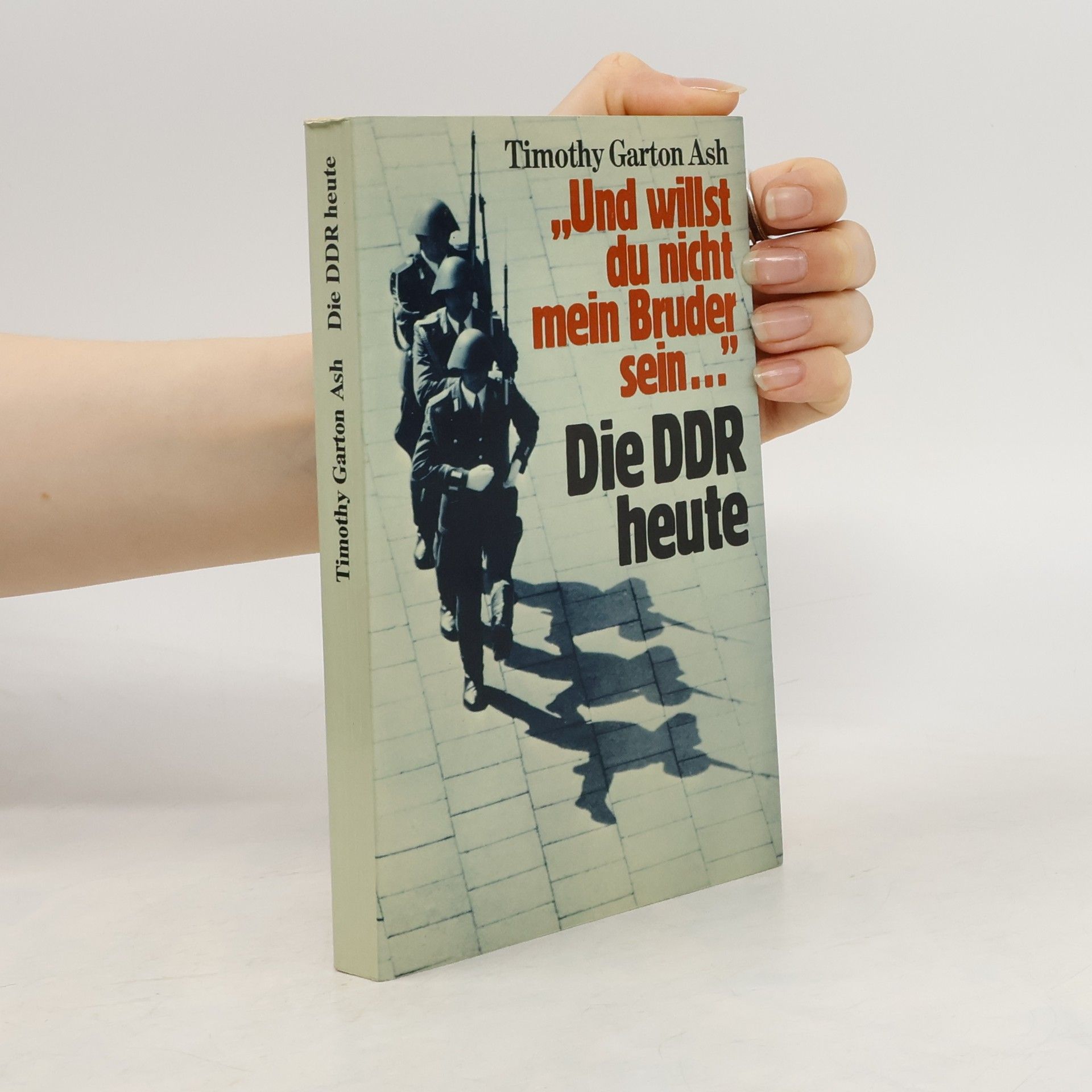 Timothy Garton Ash "Und willst du nicht mein Bruder sein..." Die DDR heute