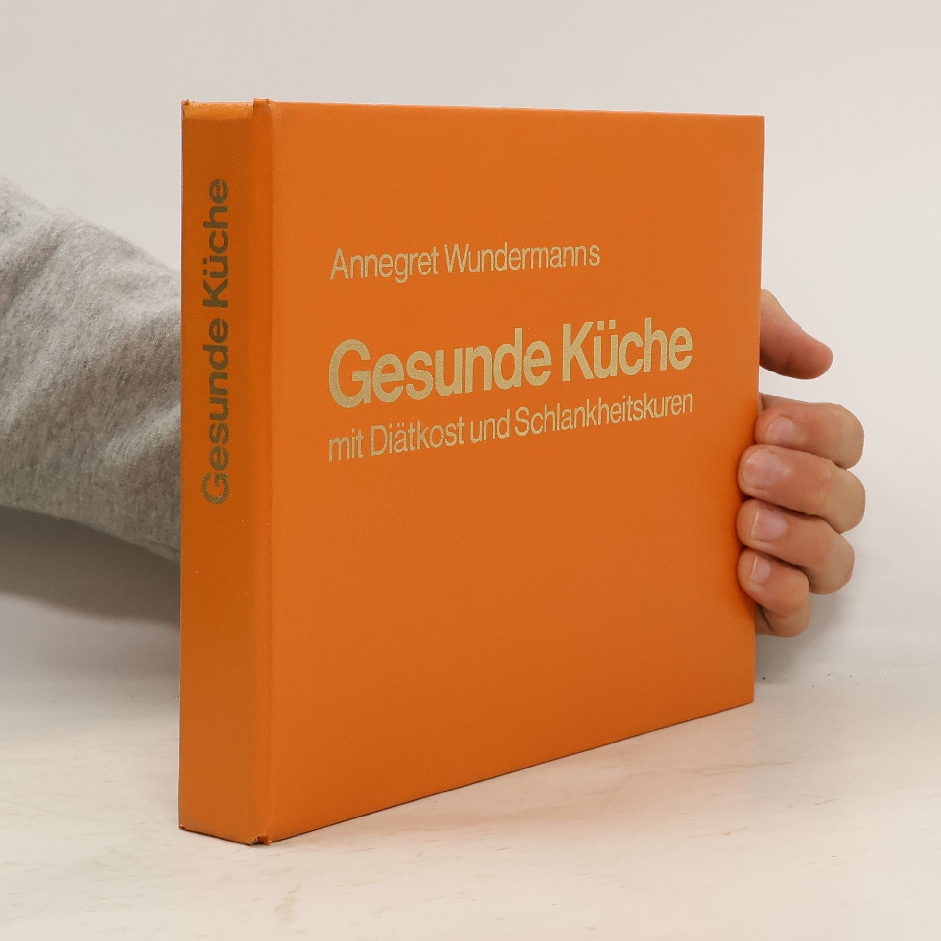 Annegret Wundermanns Gesunde Küche mit Diätkost und Schlankheitskuren