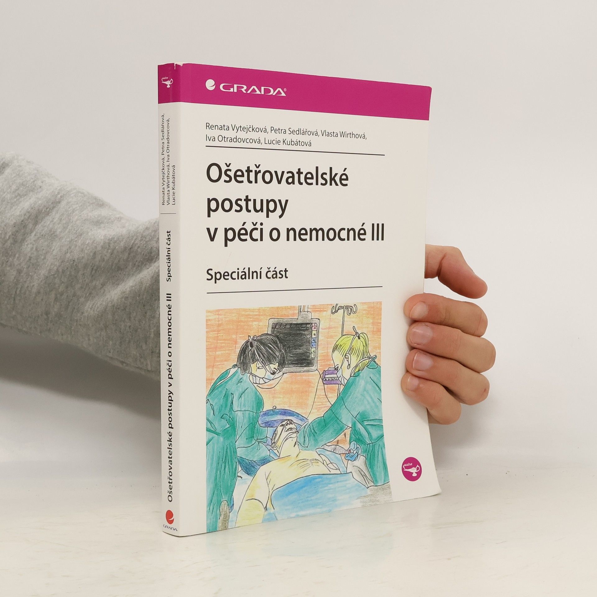 Ošetřovatelské postupy v péči o nemocné III. - speciální část