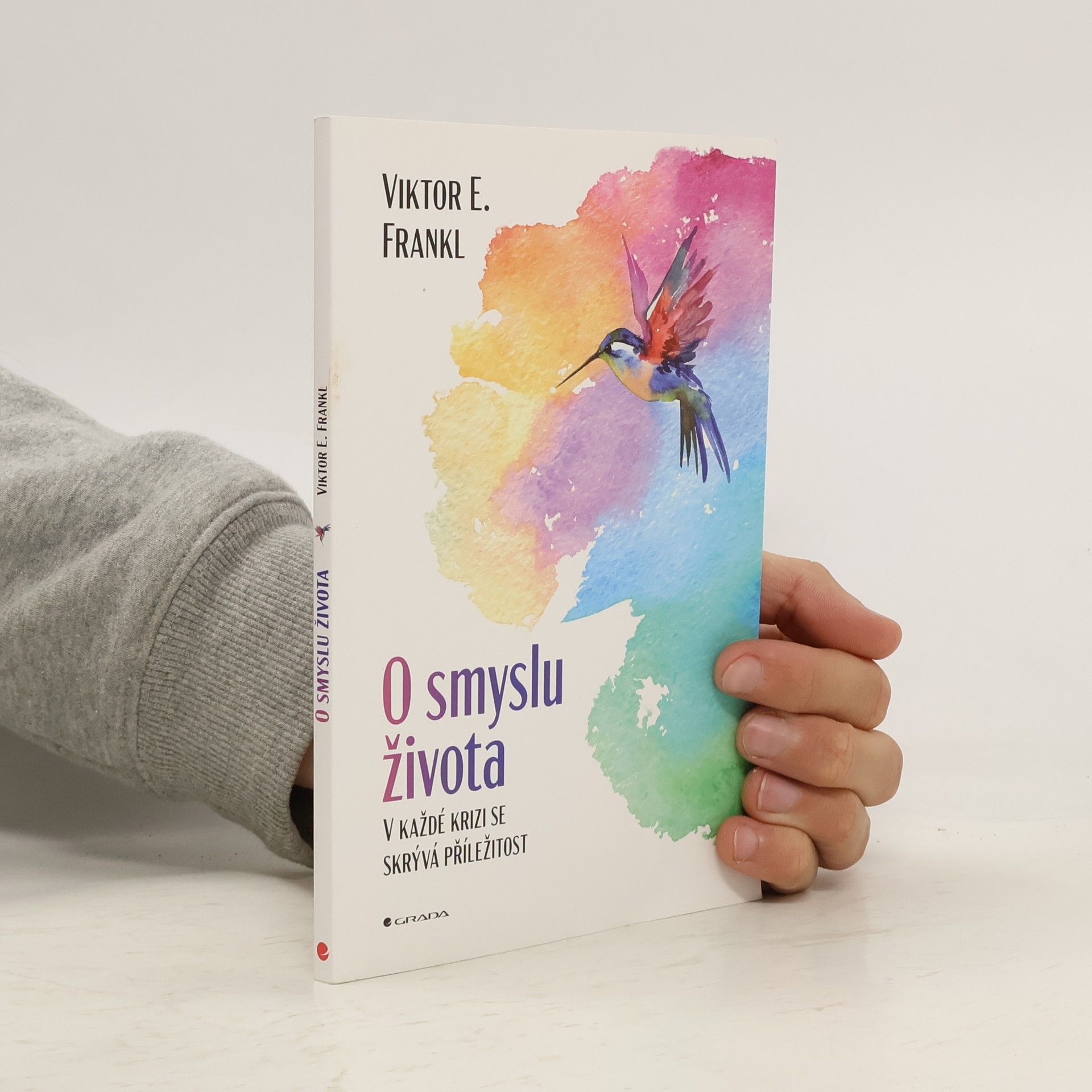 Viktor Frankl O smyslu života : v každé krizi se skrývá příležitost