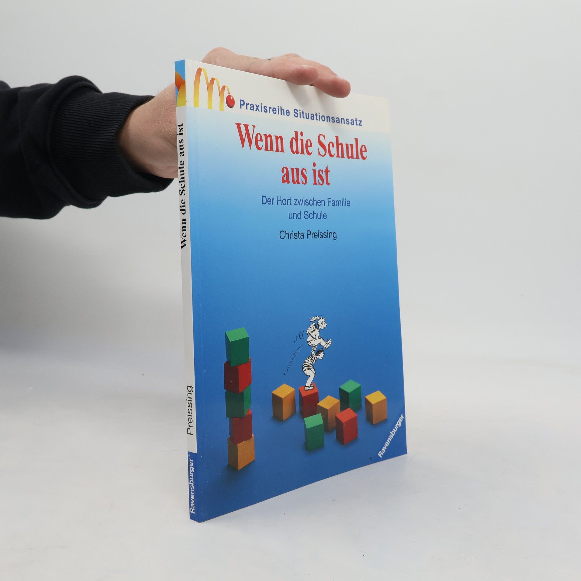 Christa Preissing Praxisreihe Situationsansatz: Wenn die Schule aus ist