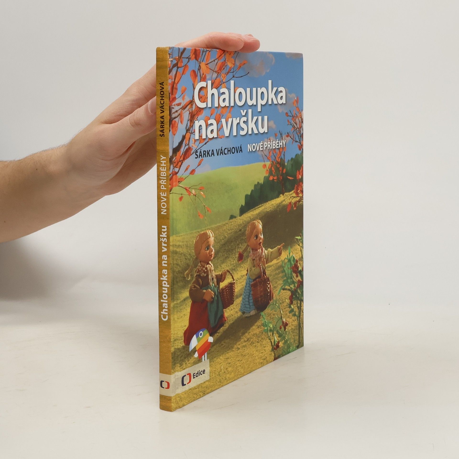 Šárka Váchová Chaloupka na vršku. Nové příběhy