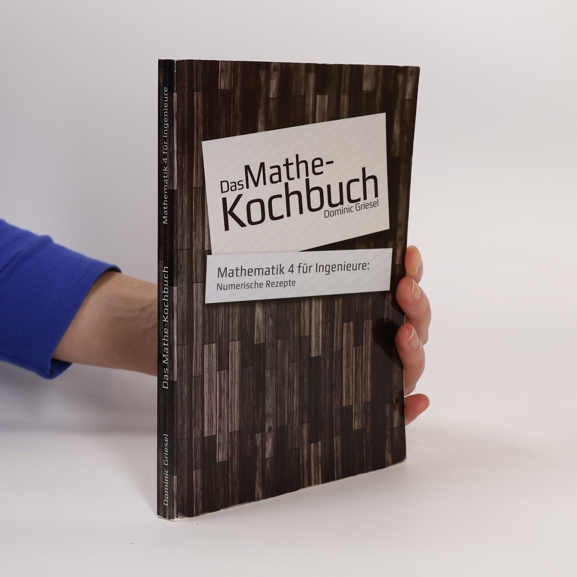 Dominic Griesel Das Mathe-Kochbuch - Mathematik 4 für Ingenieure: Numerische Mathematik