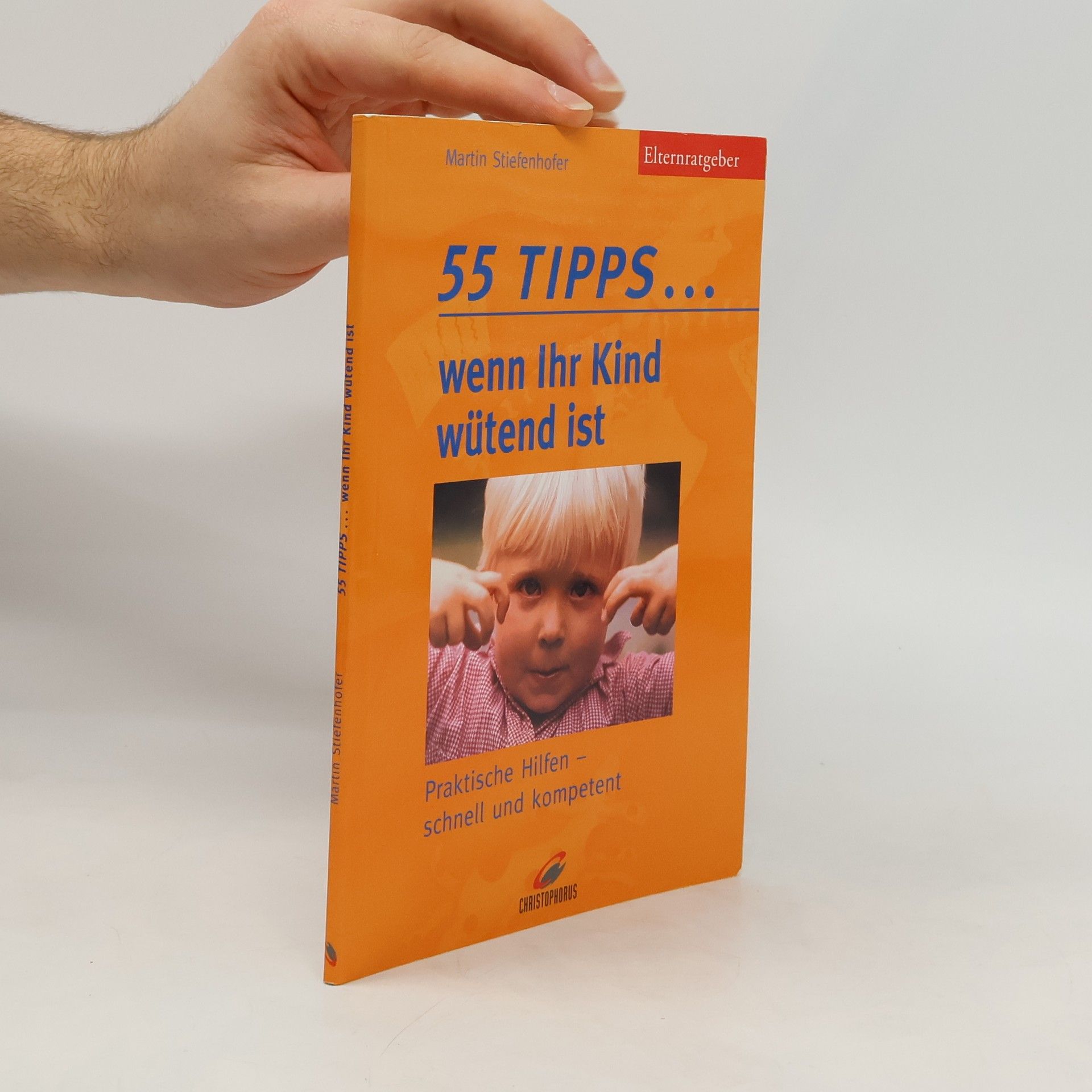 Martin Stiefenhofer 55 Tipps ... wenn Ihr Kind wütend ist