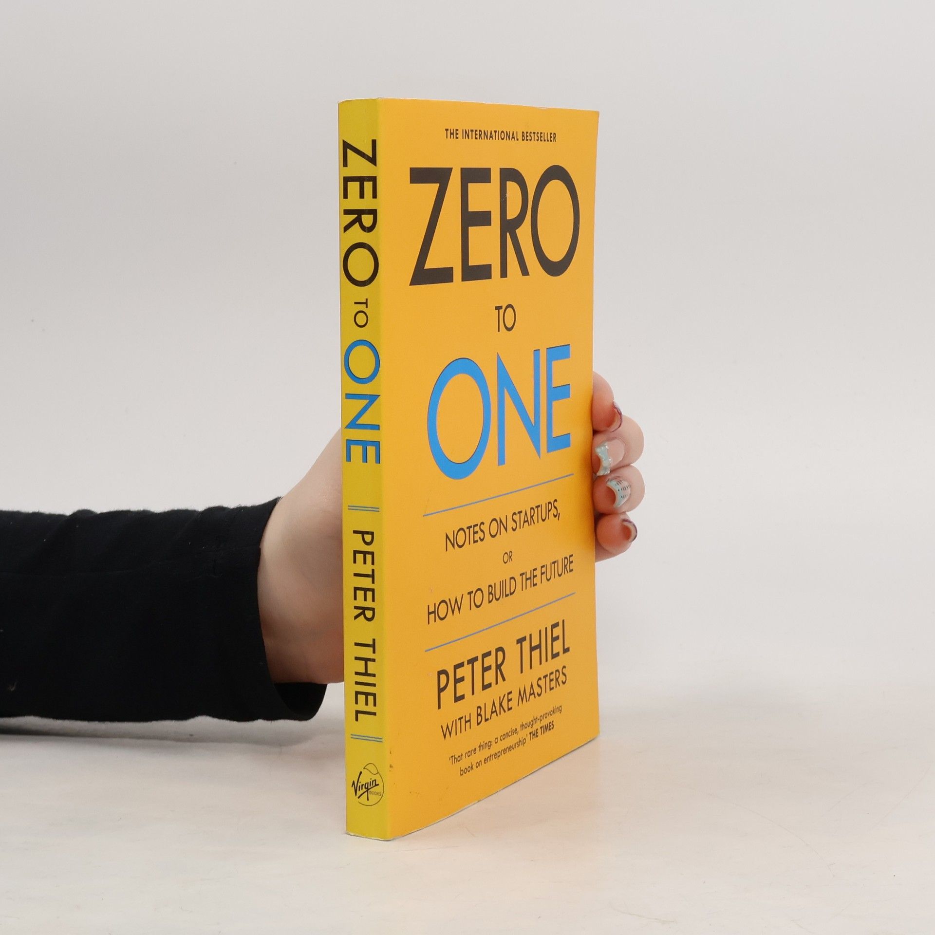 Peter Thiel Zero to One. Notes on Startups, or How to Build the Future