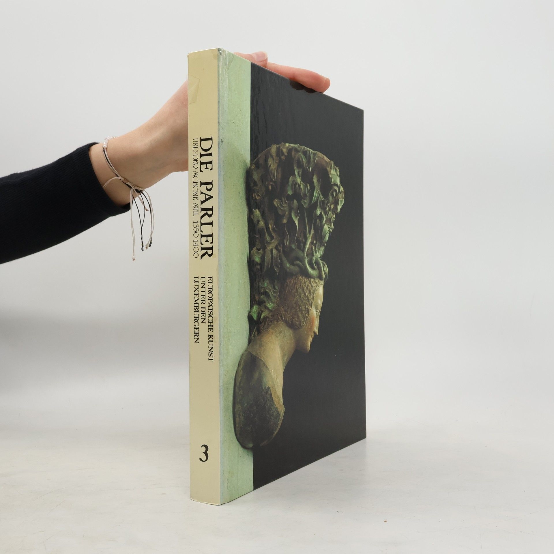 Anton Legner Die Parler und der schöne Stil 1350-1400. Europäische Kunst unter den Luxemburgern 3