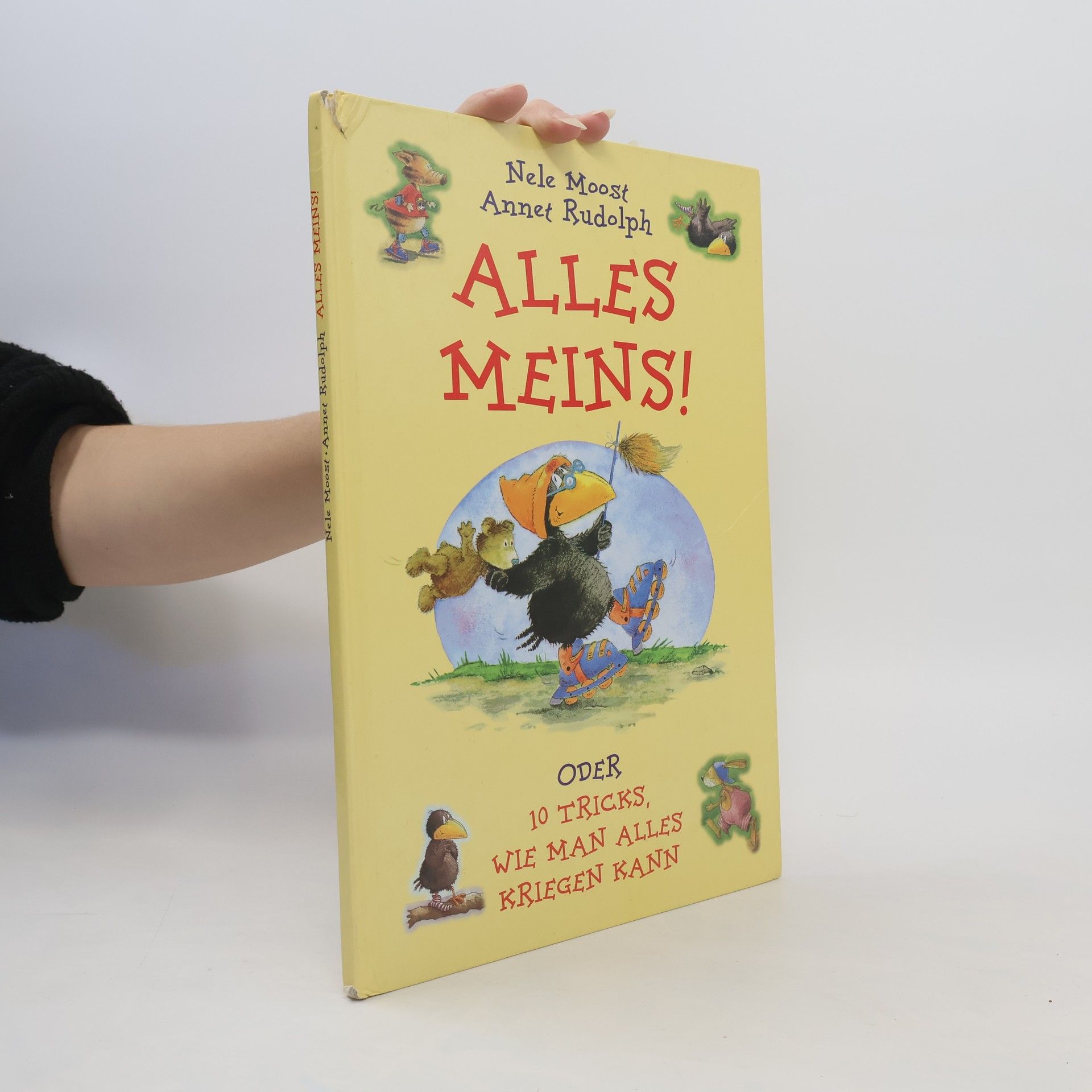 Nele Moost Alles meins! oder 10 Tricks, wie man alles kriegen kann