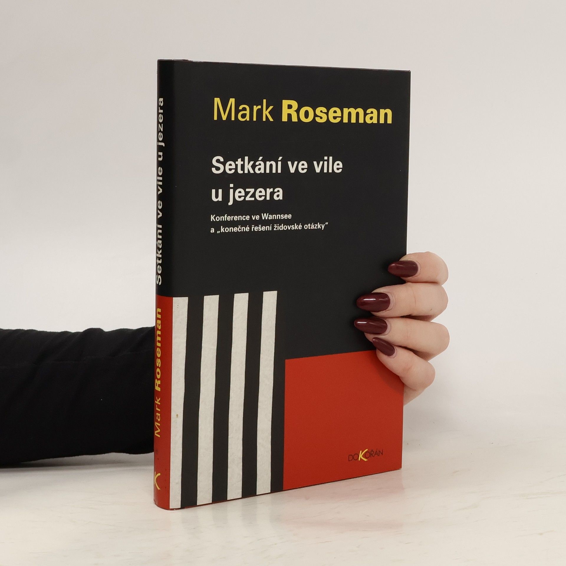 Mark Roseman Setkání ve vile u jezera. Konference ve Wannsee a "konečné řešení židovské otázky"
