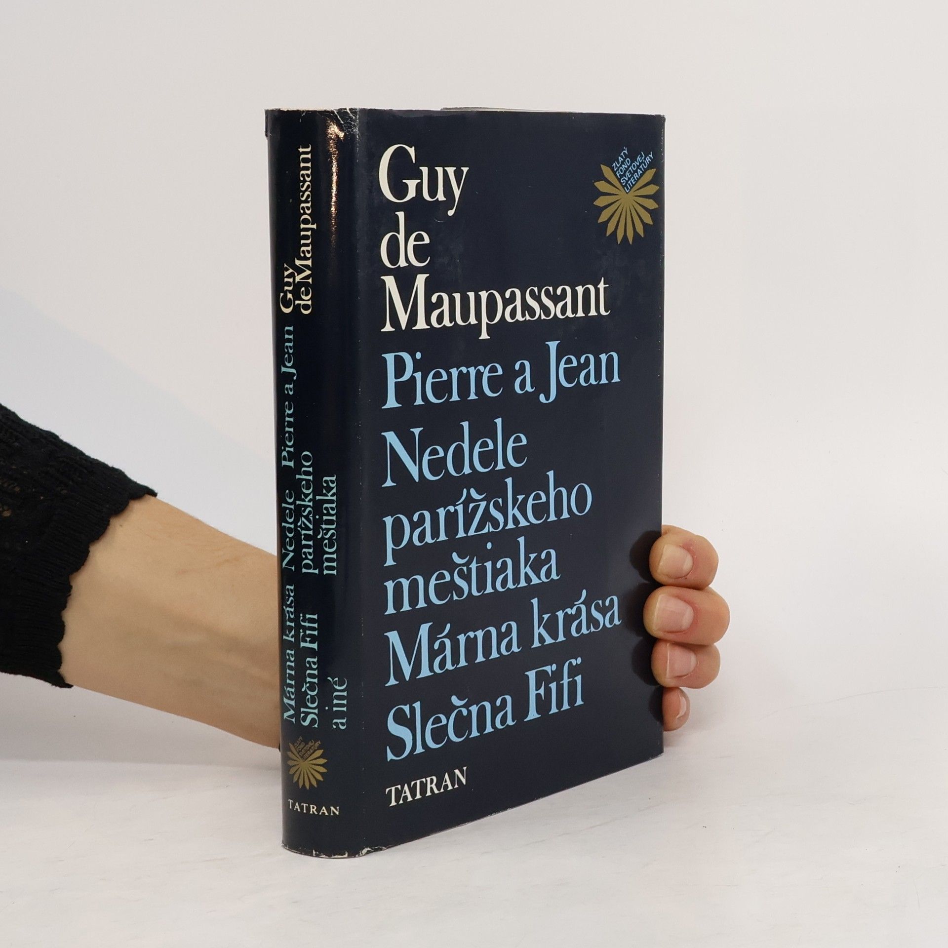 Guy de Maupassant Pierre a Jean. Nedele parížskeho meštiaka. Márna krása. Slečna Fifi