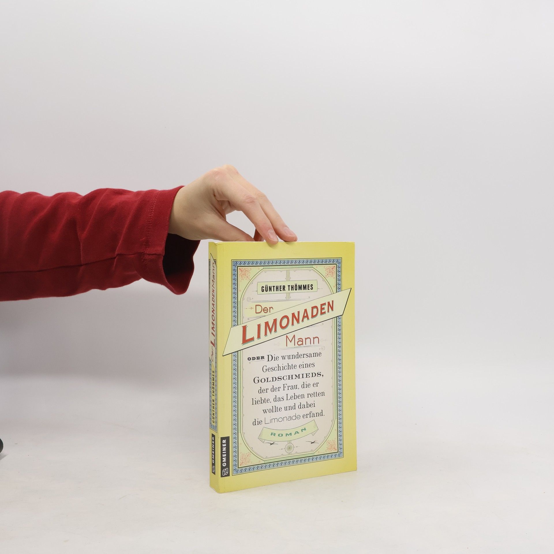 Der Limonadenmann oder Die wundersame Geschichte eines Goldschmieds, der der Frau, die er liebte, das Leben retten wollte und dabei die Limonade erfand