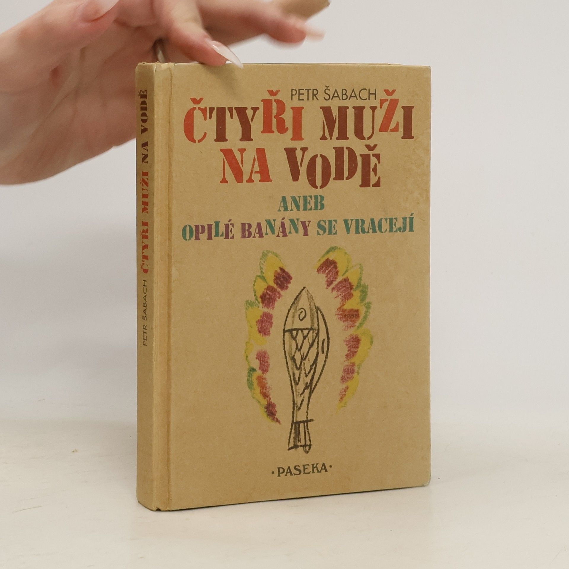 Petr Šabach Čtyři muži na vodě, aneb, Opilé banány se vracejí