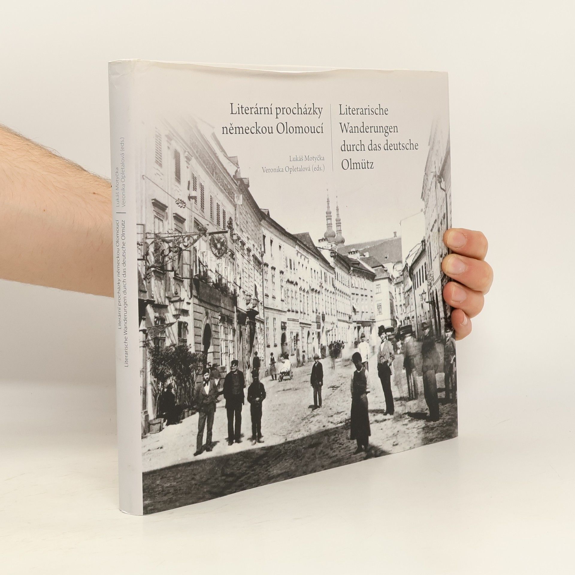 Lukáš Motyčka Literární procházky německou Olomoucí = Literarische Wanderungen durch das deutsche Olmütz