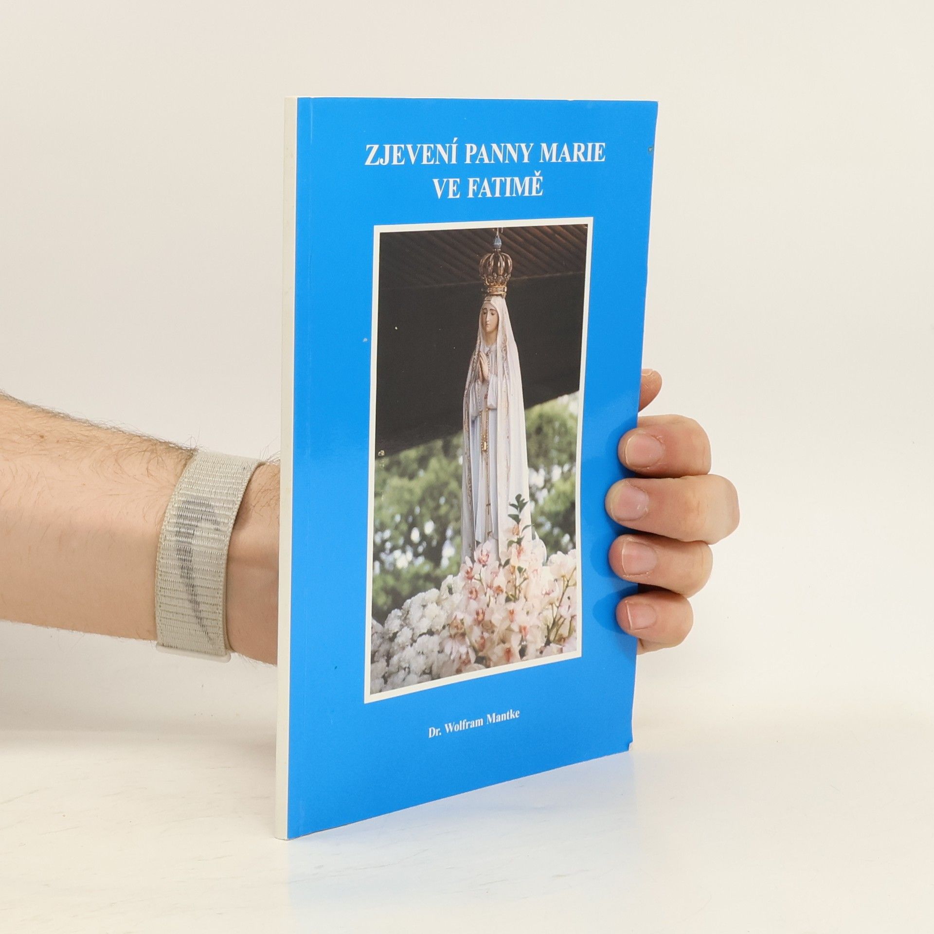 Wolfram E. Mantke Zjevení Panny Marie ve Fatimě