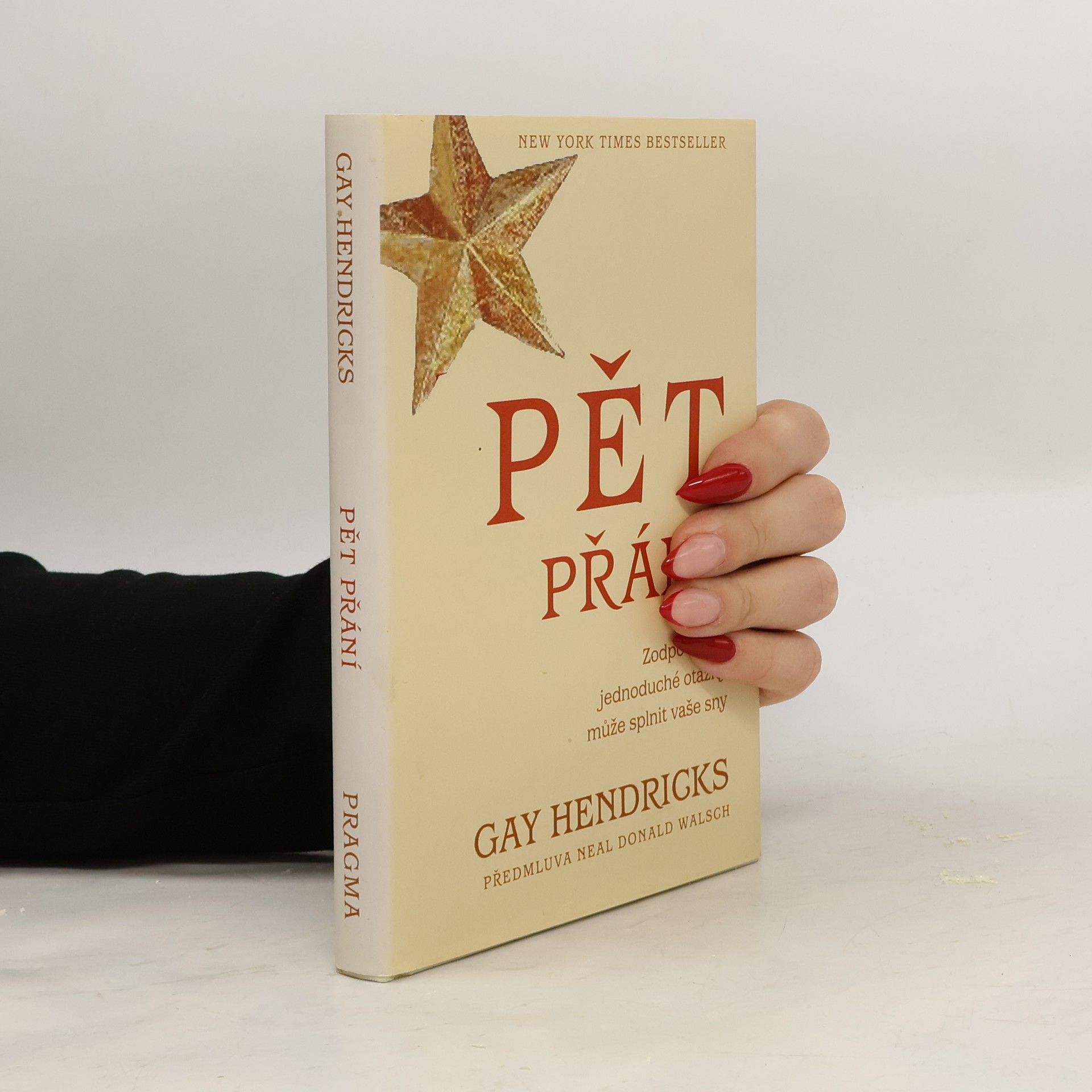 Gay Hendricks Pět přání : zodpovězení jednoduché otázky může splnit vaše sny