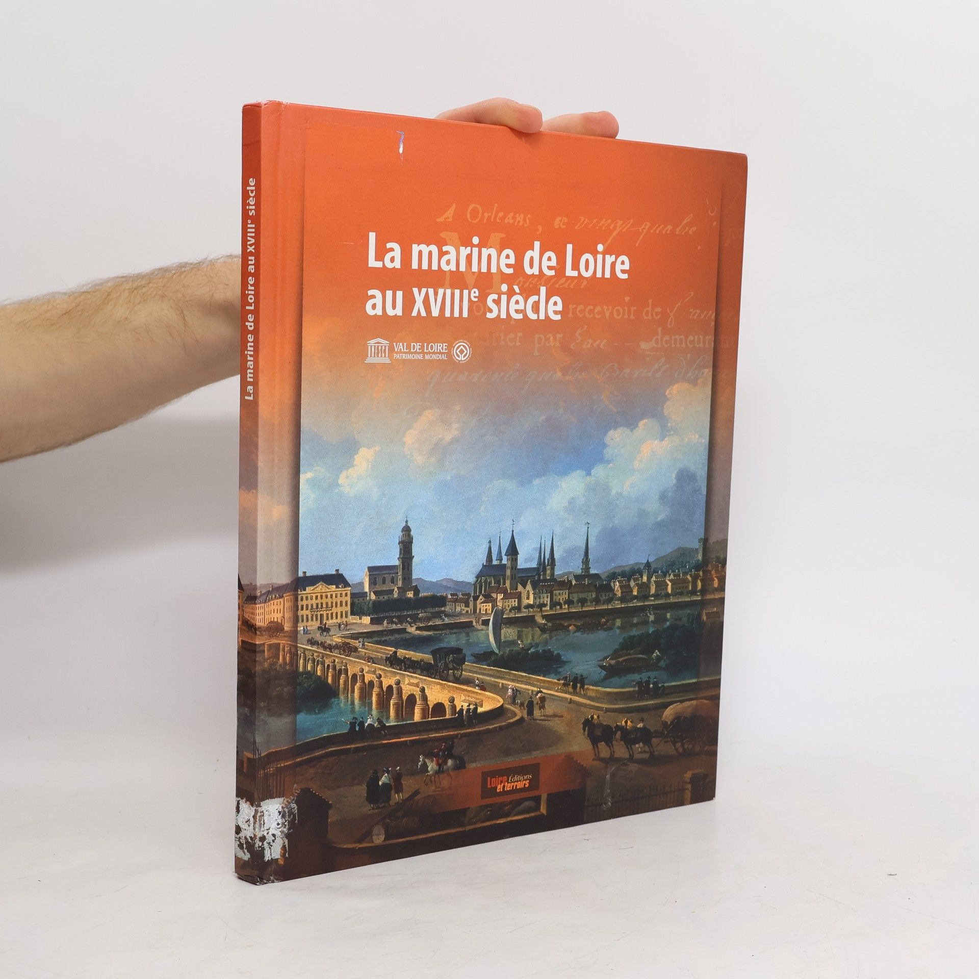 Val de Loire Patrimoine Mondial: La marine de Loire au XVIIIe siècle