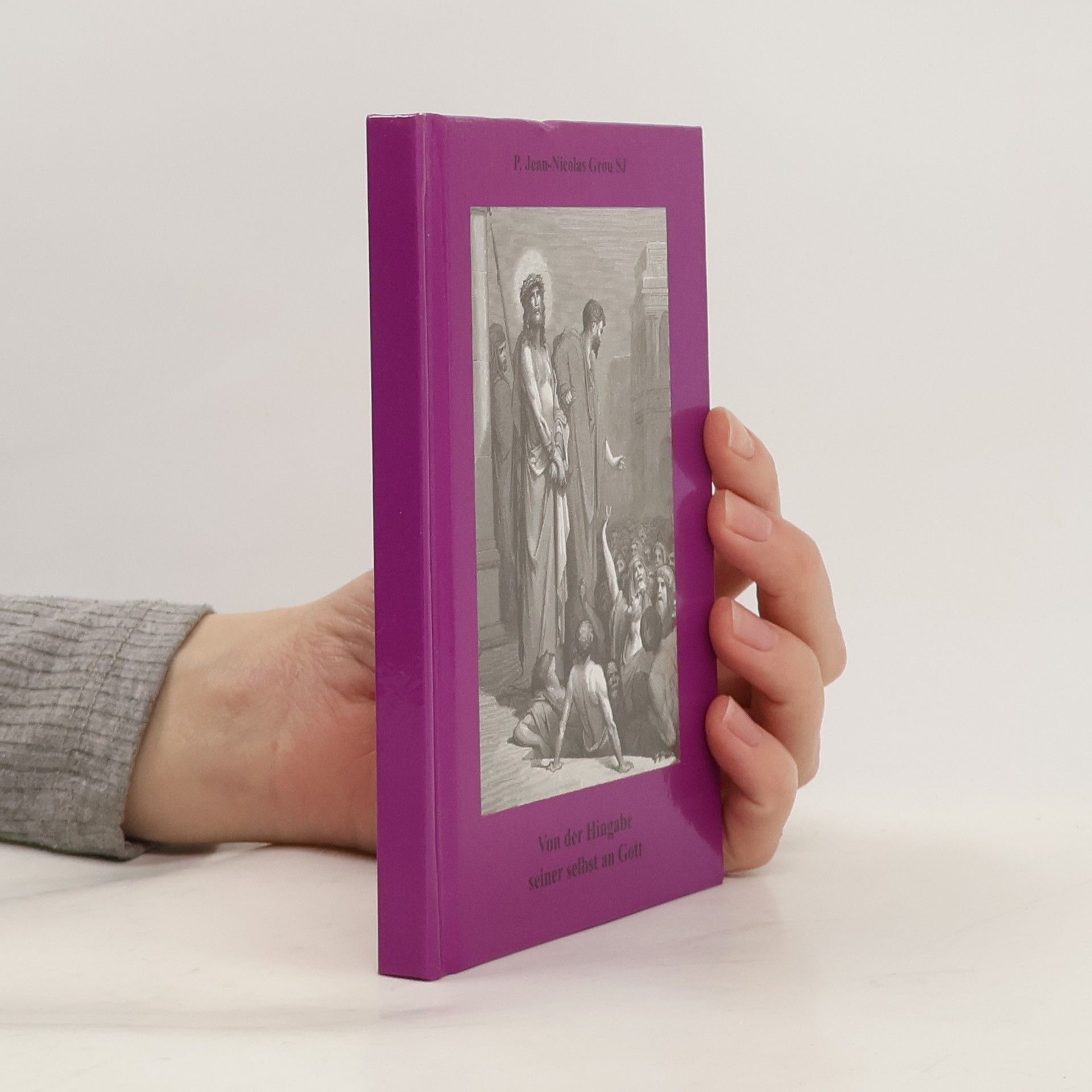 P. Jean-Nicolas Grou Von der Hingabe seiner selbst an Gott