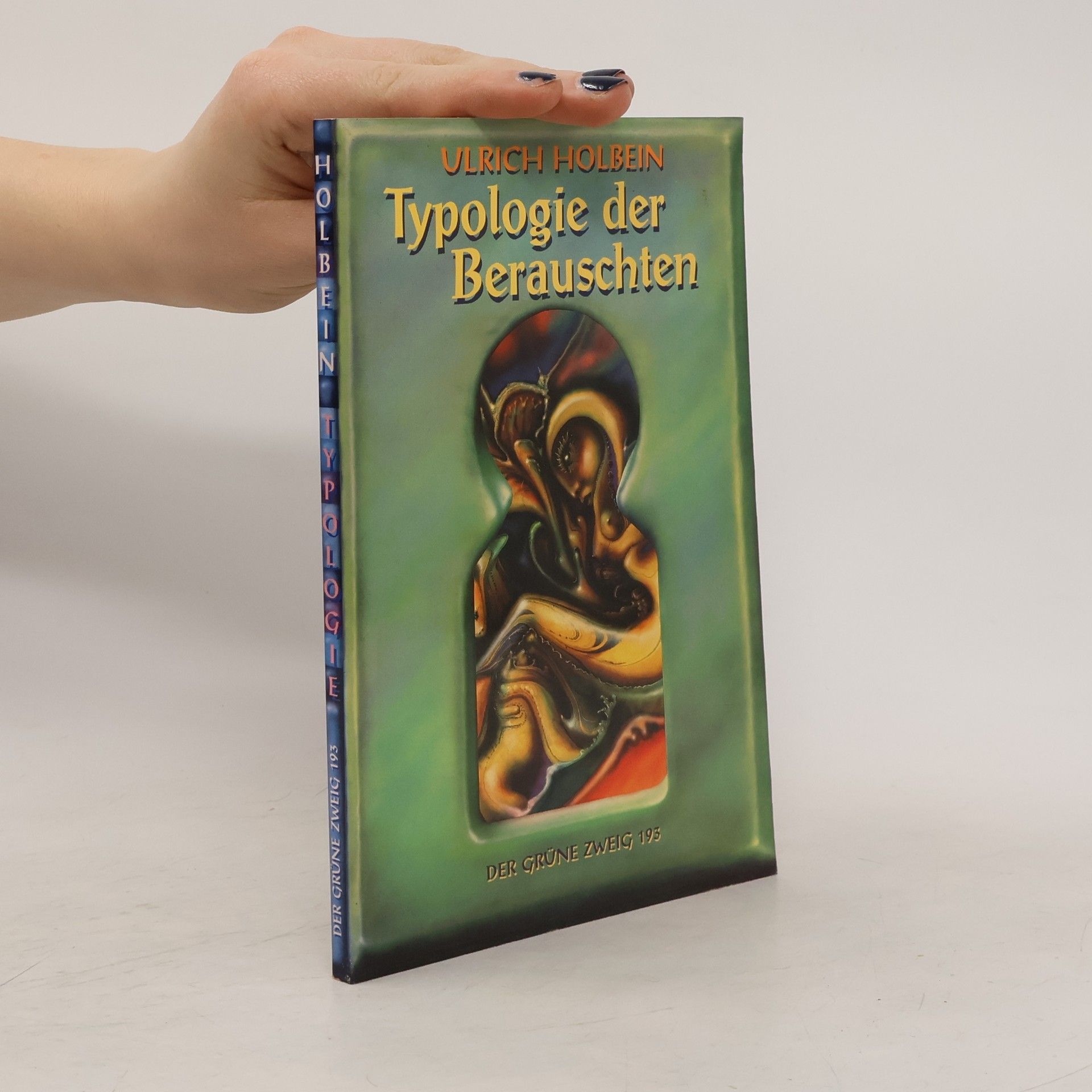 Ulrich Holbein Der Grüne Zweig - 193: Typologie der Berauschten