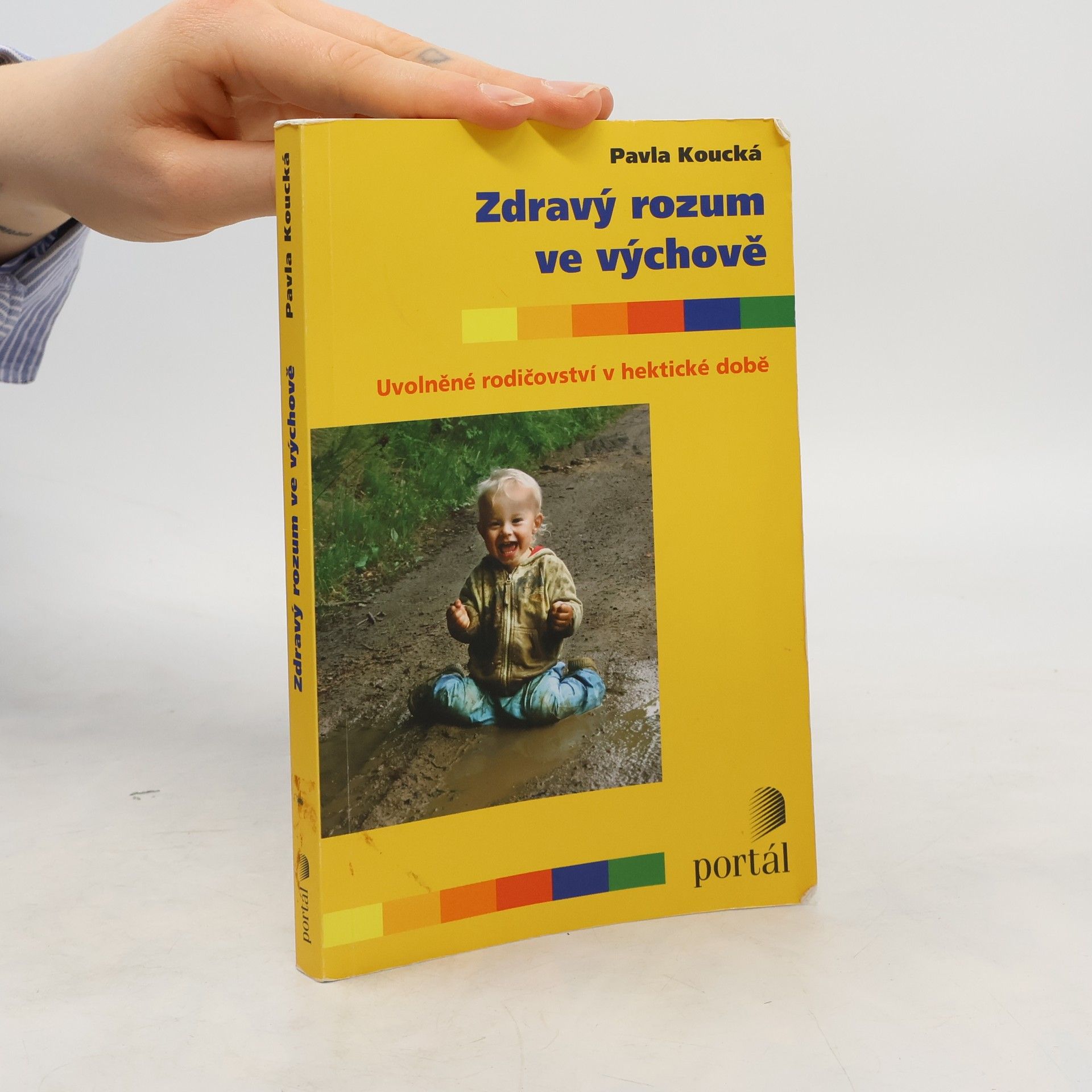 Pavla Koucká Zdravý rozum ve výchově. Uvolněné rodičovství v hektické době