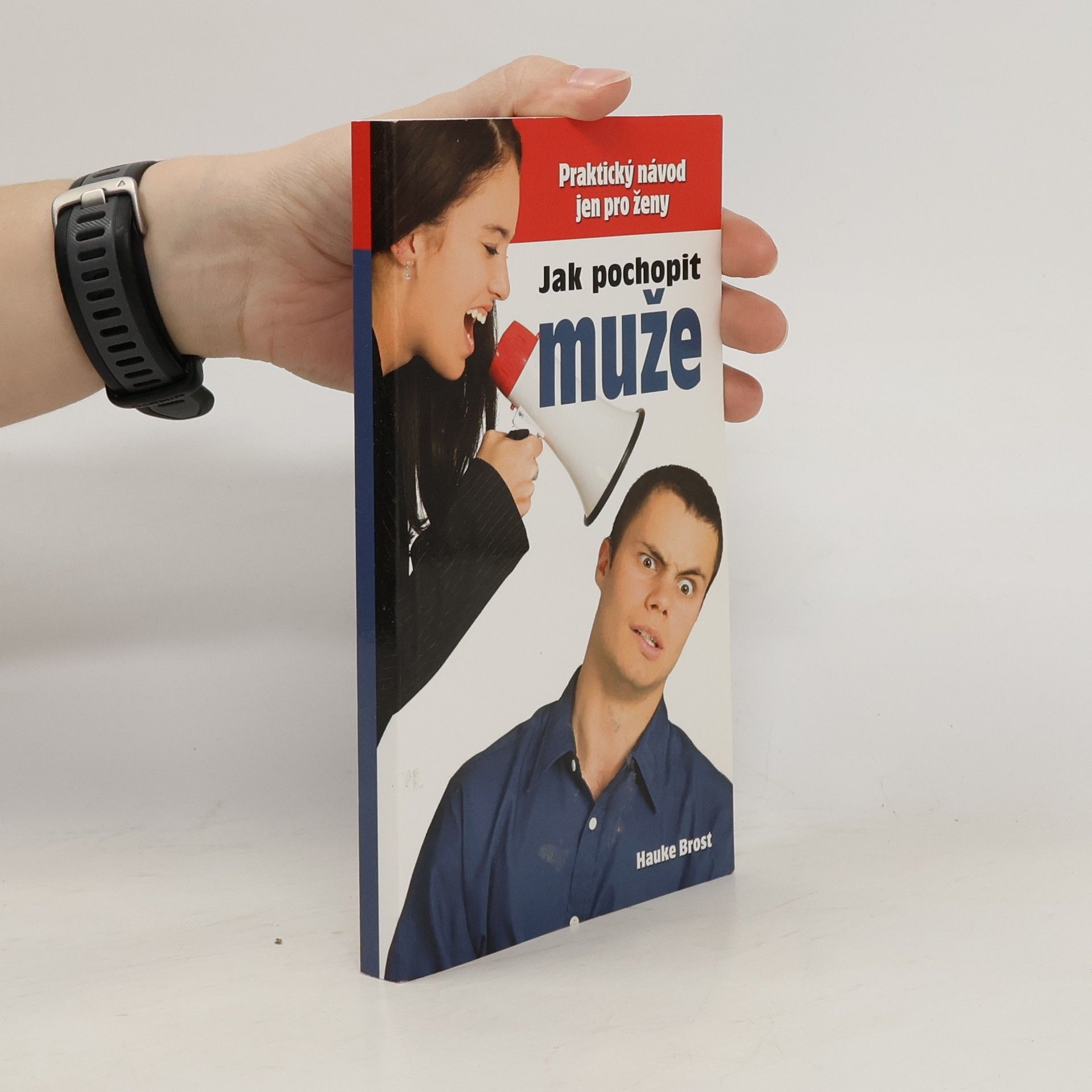 Jak pochopit muže : praktický návod pouze pro ženy