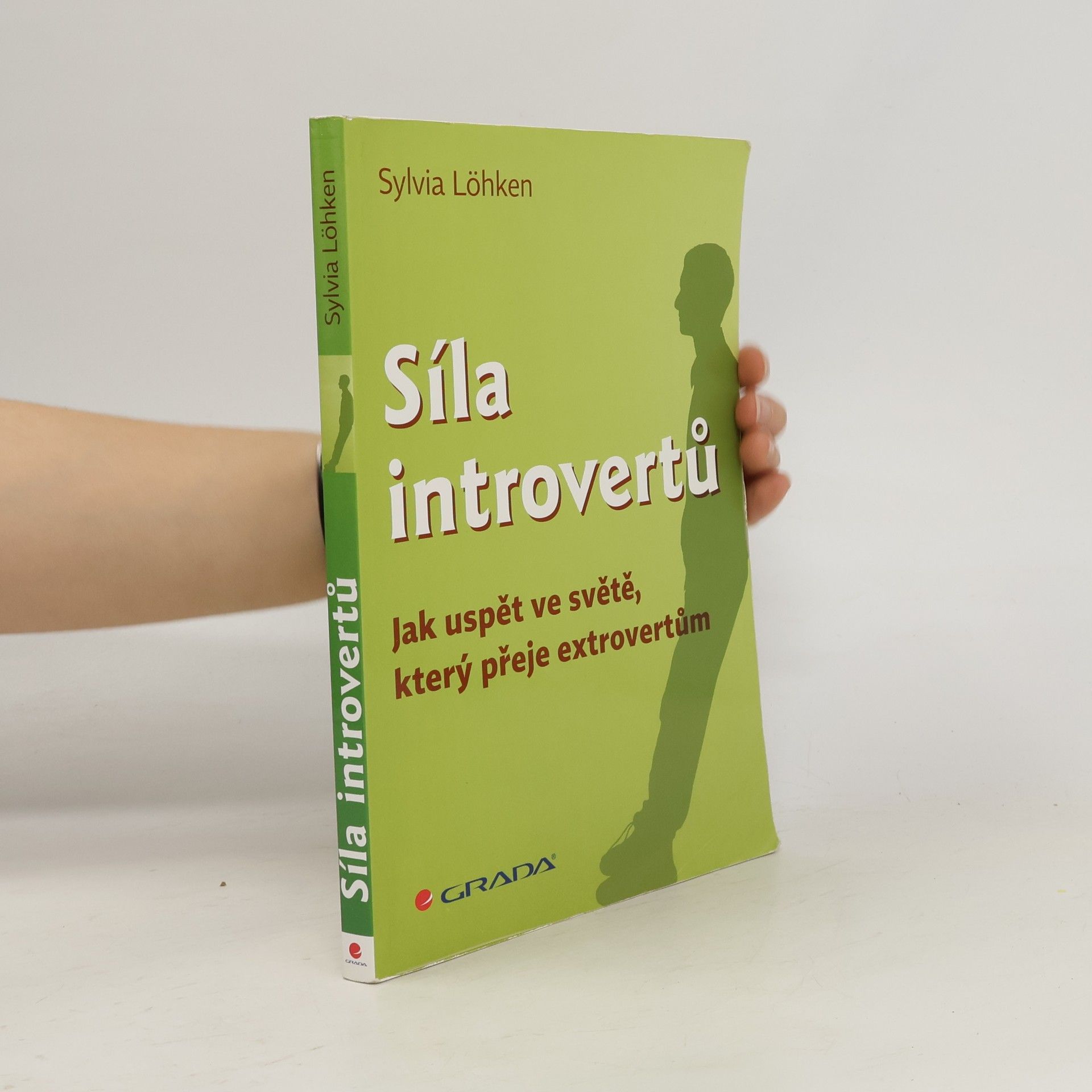 Sylvia C. Löhken Síla introvertů. Jak uspět ve světě, který přeje extrovertům