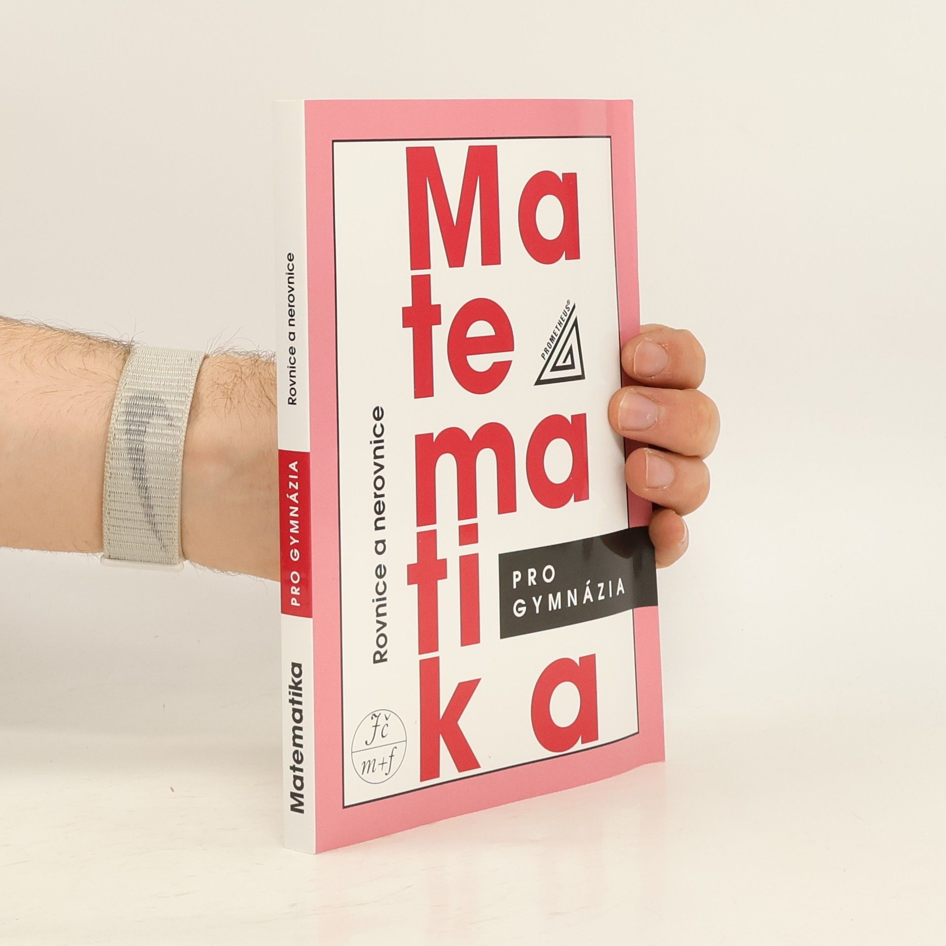 Leo Boček Matematika pro gymnázia. Rovnice a nerovnice