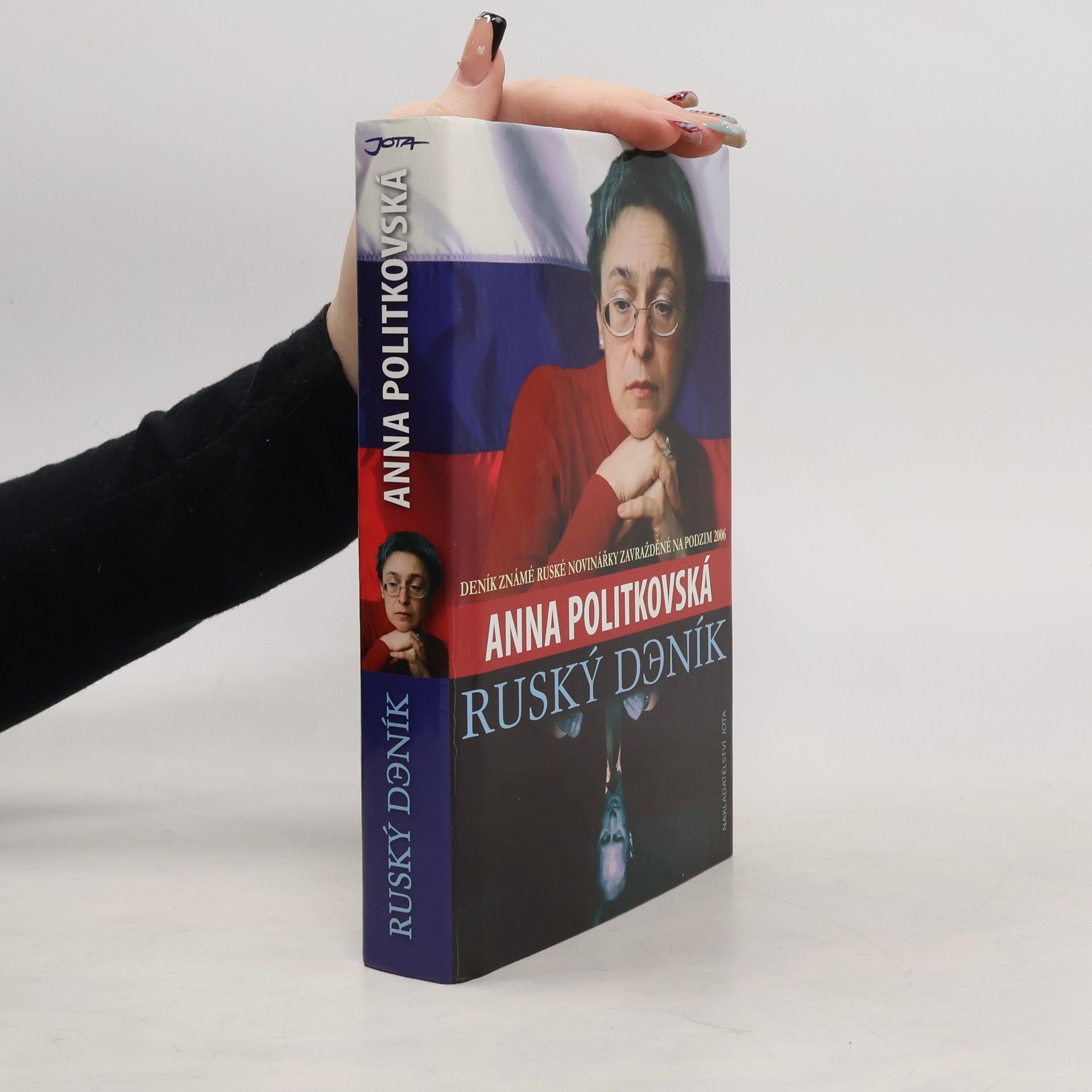 Anna Politkovskaya Ruský deník. Deník známé ruské novinářky zavražděné na podzim 2006