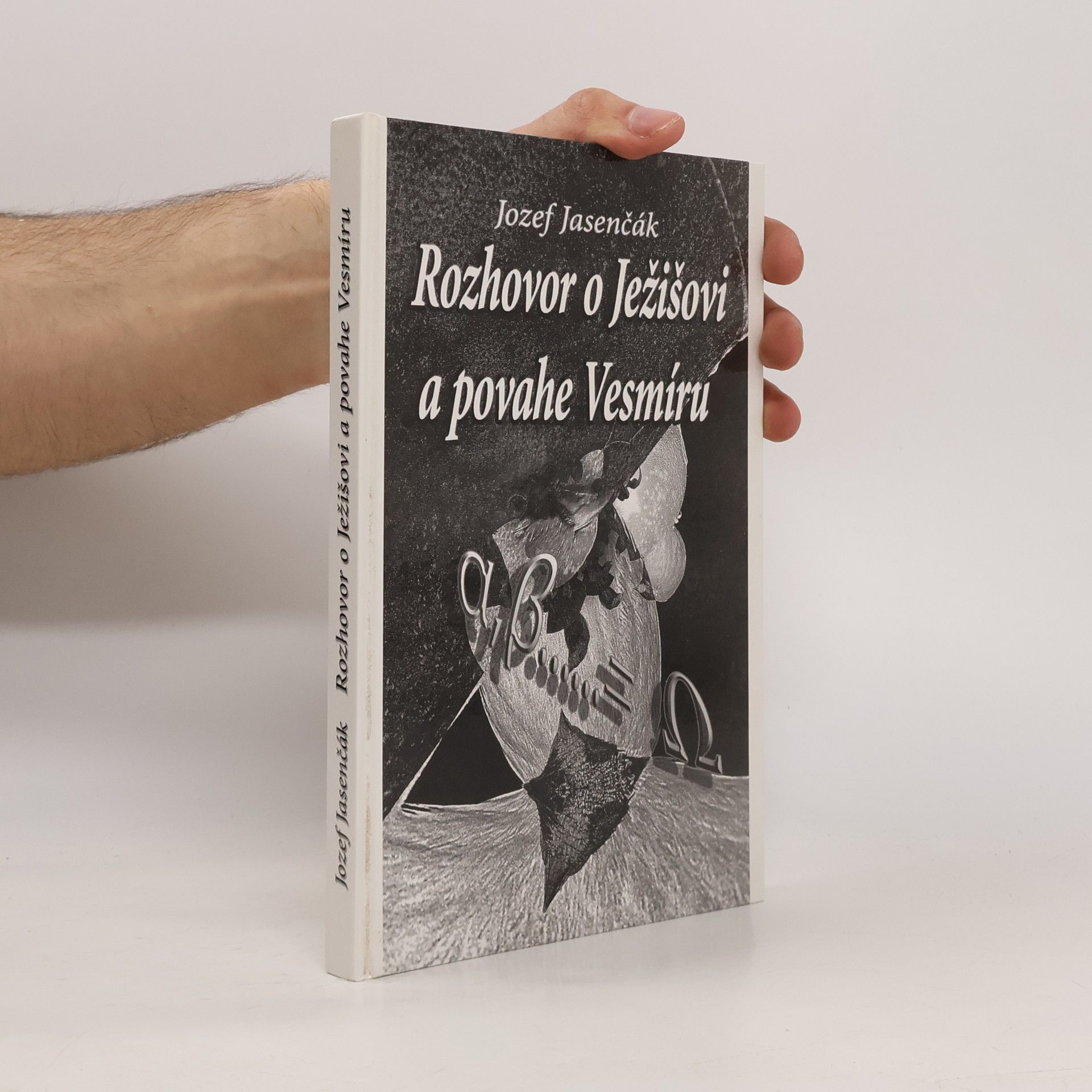Jozef Jasenčák Rozhovor o Ježišovi a povahe Vesmíru
