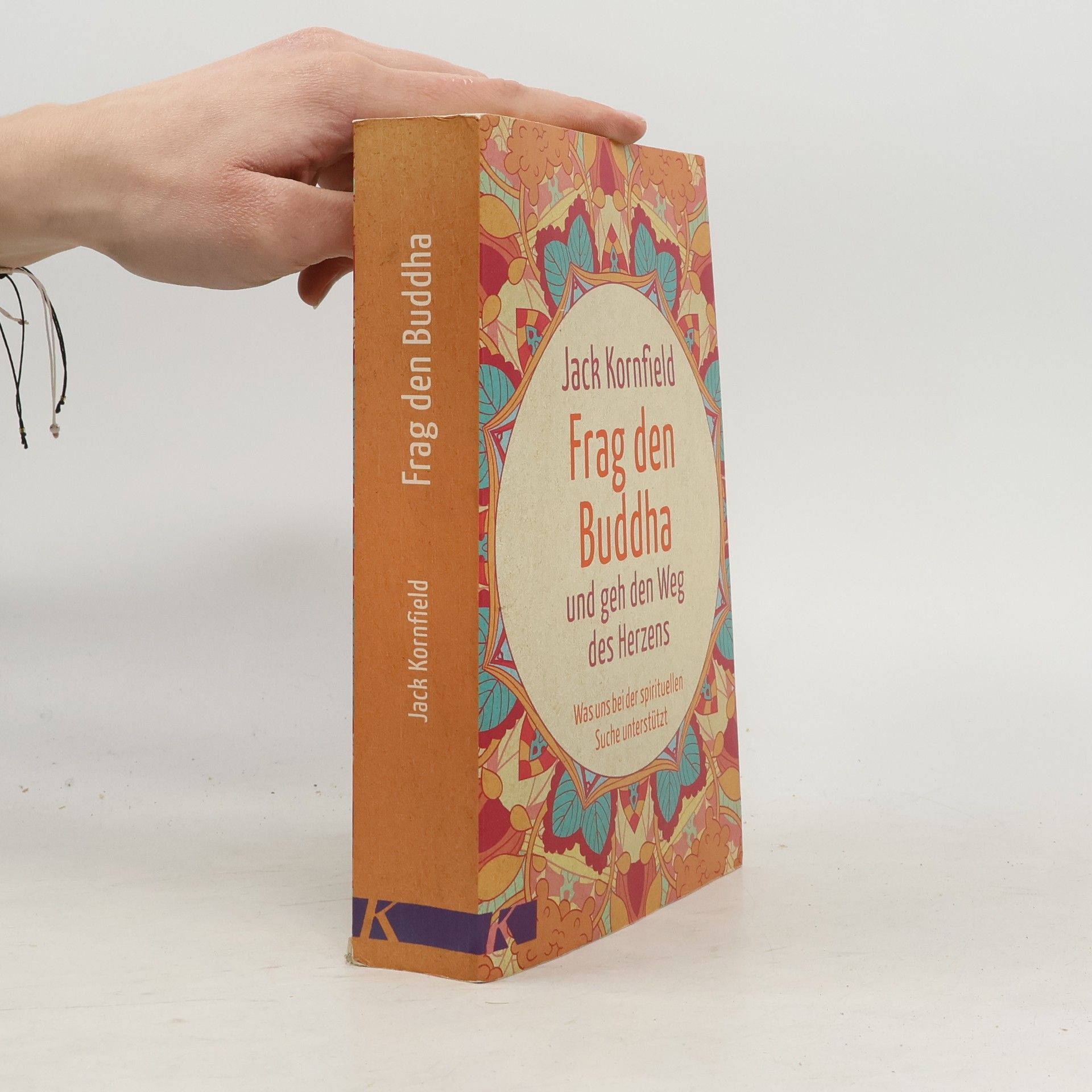 Jack Kornfield Frag den Buddha - und geh den Weg des Herzens