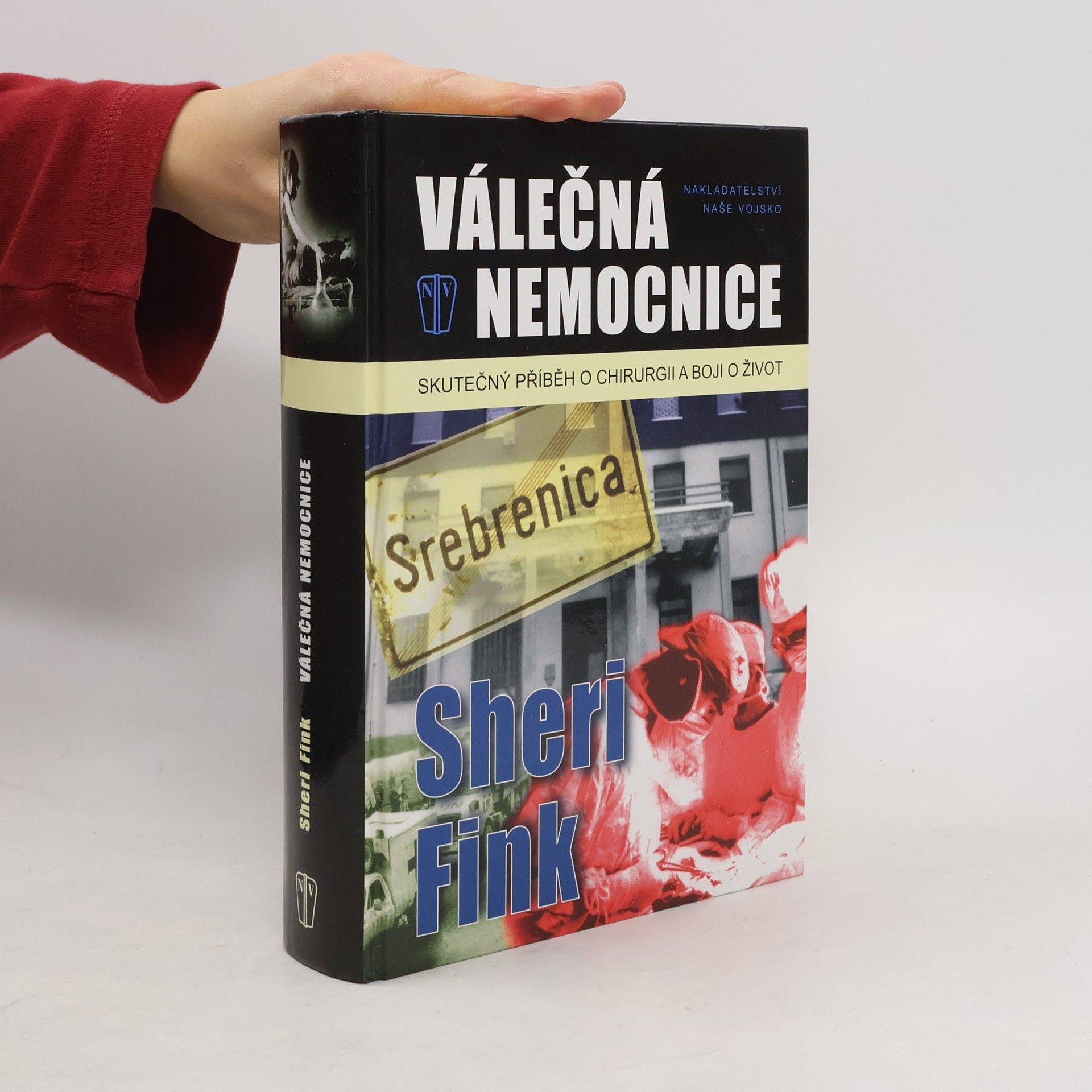 Sheri Fink Válečná nemocnice : skutečný příběh o chirurgii a boji o život