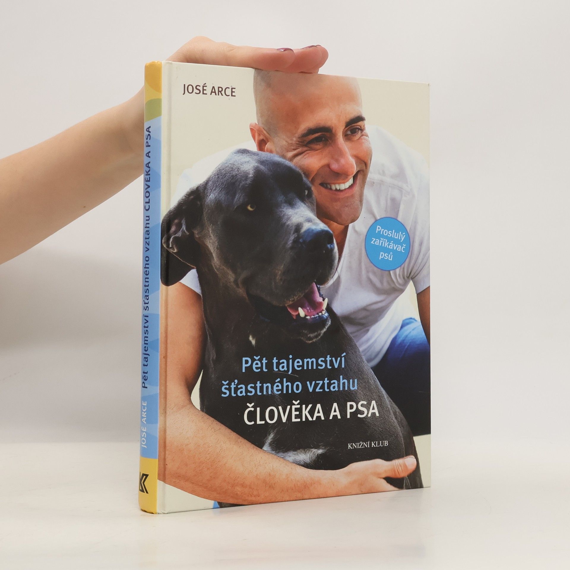 José Arce Pět tajemství šťastného vztahu člověka a psa