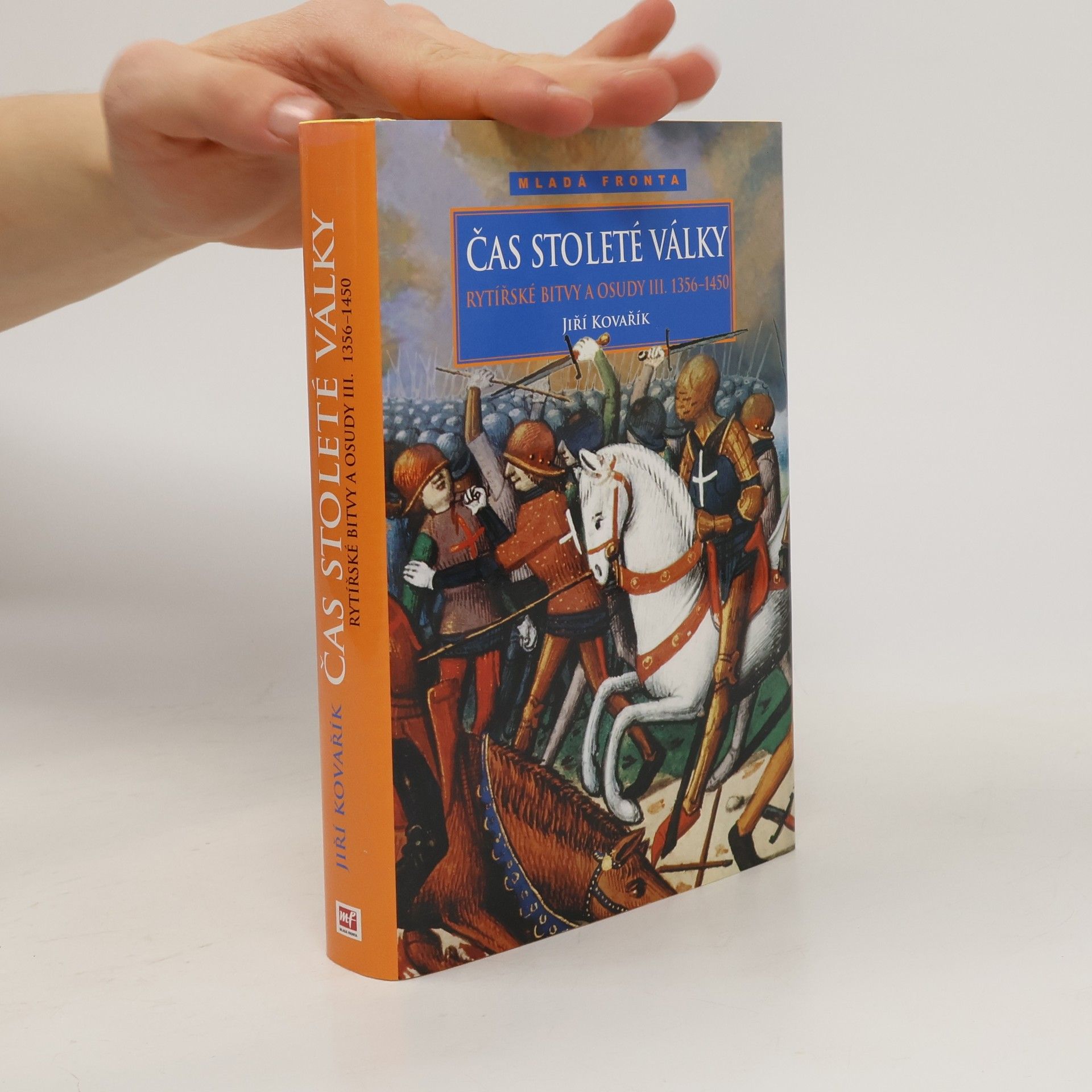 Jiří Kovařík Rytířské bitvy a osudy III. Čas stoleté války 1356-1450