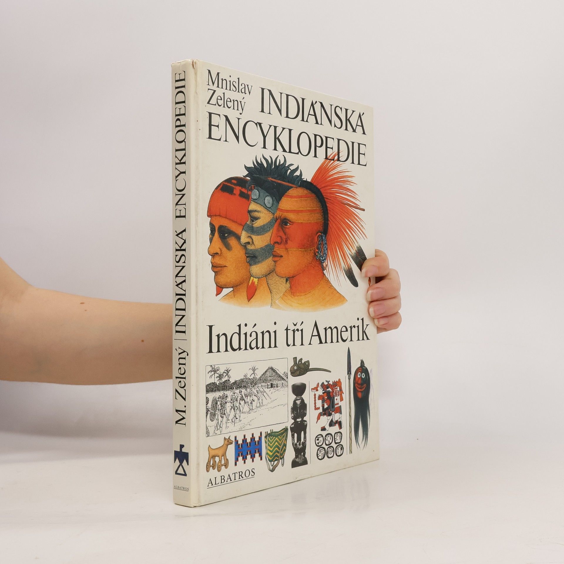 Mnislav Zelený Indiánská encyklopedie. Indiáni tří Amerik