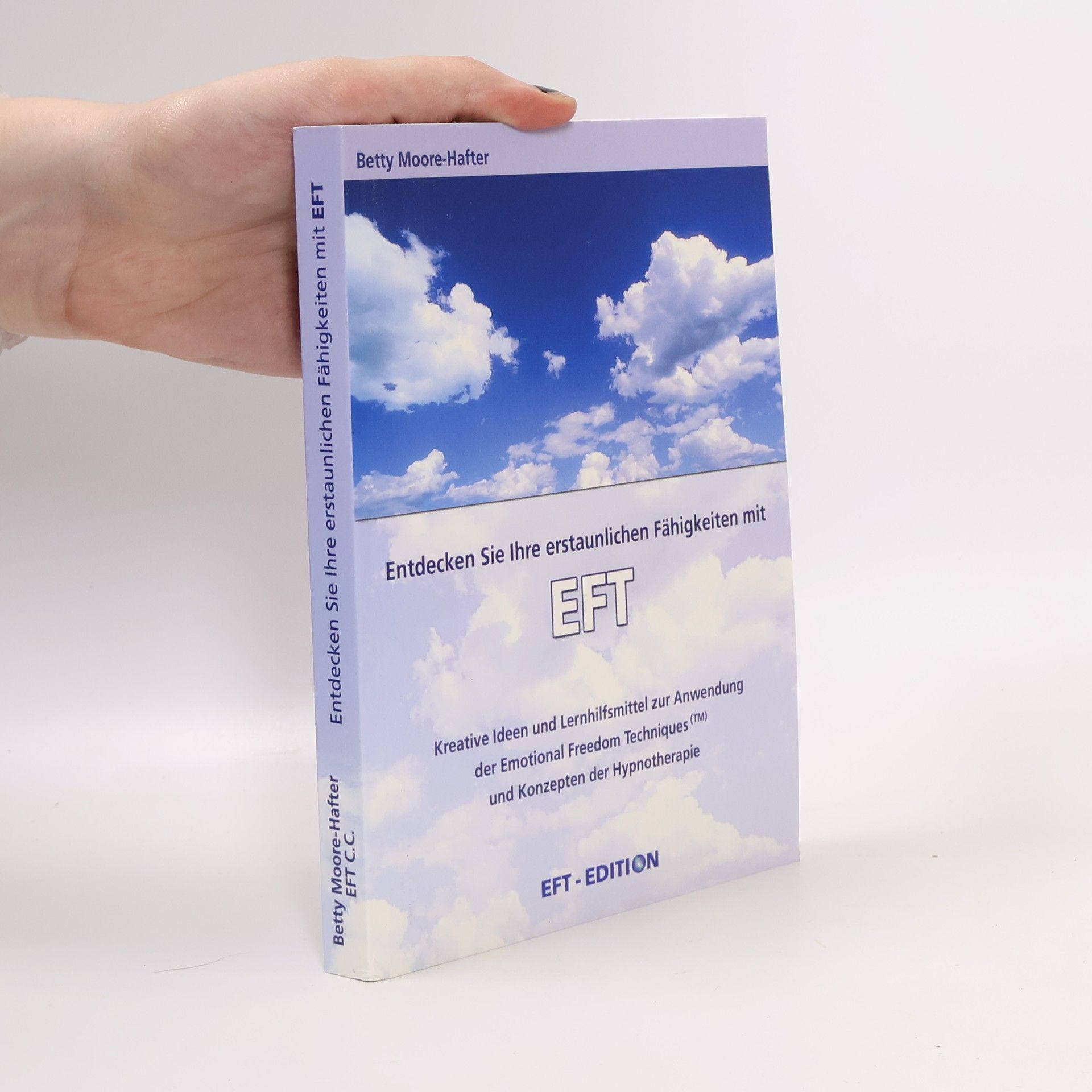 Betty Moore-Hafter Entdecken Sie Ihre erstaunlichen Fähigkeiten mit EFT
