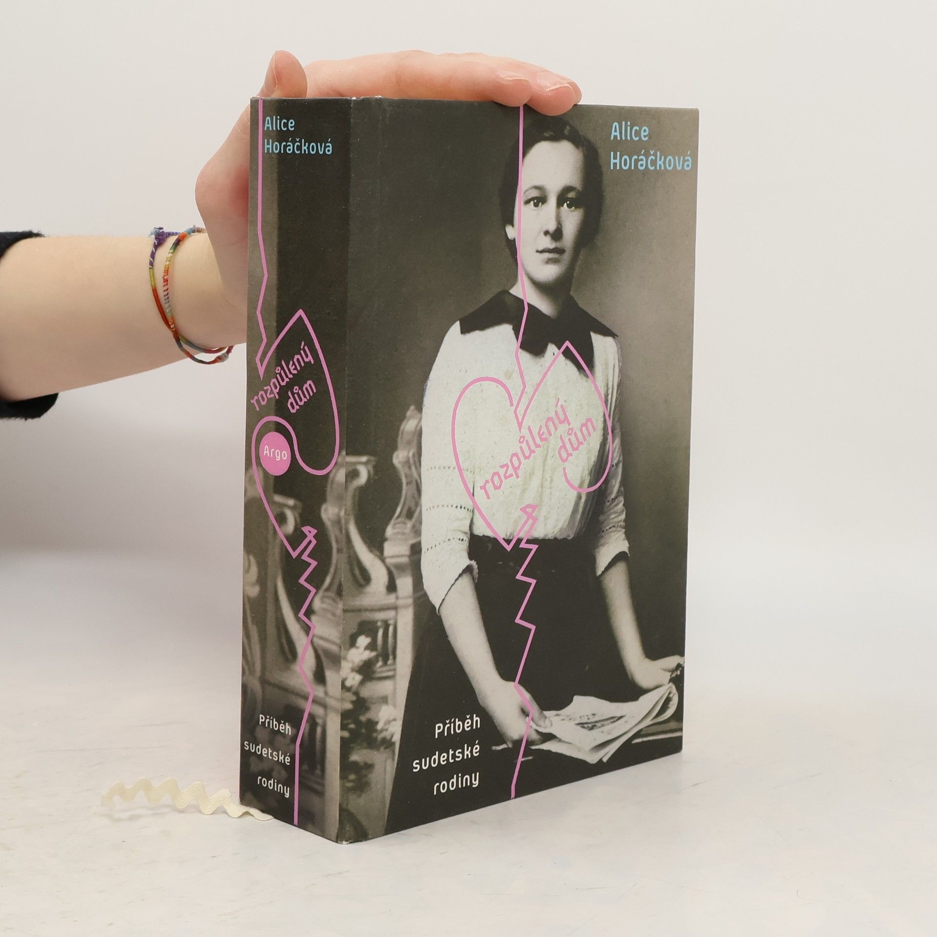 Alice Horáčková Rozpůlený dům : Příběh sudetské rodiny