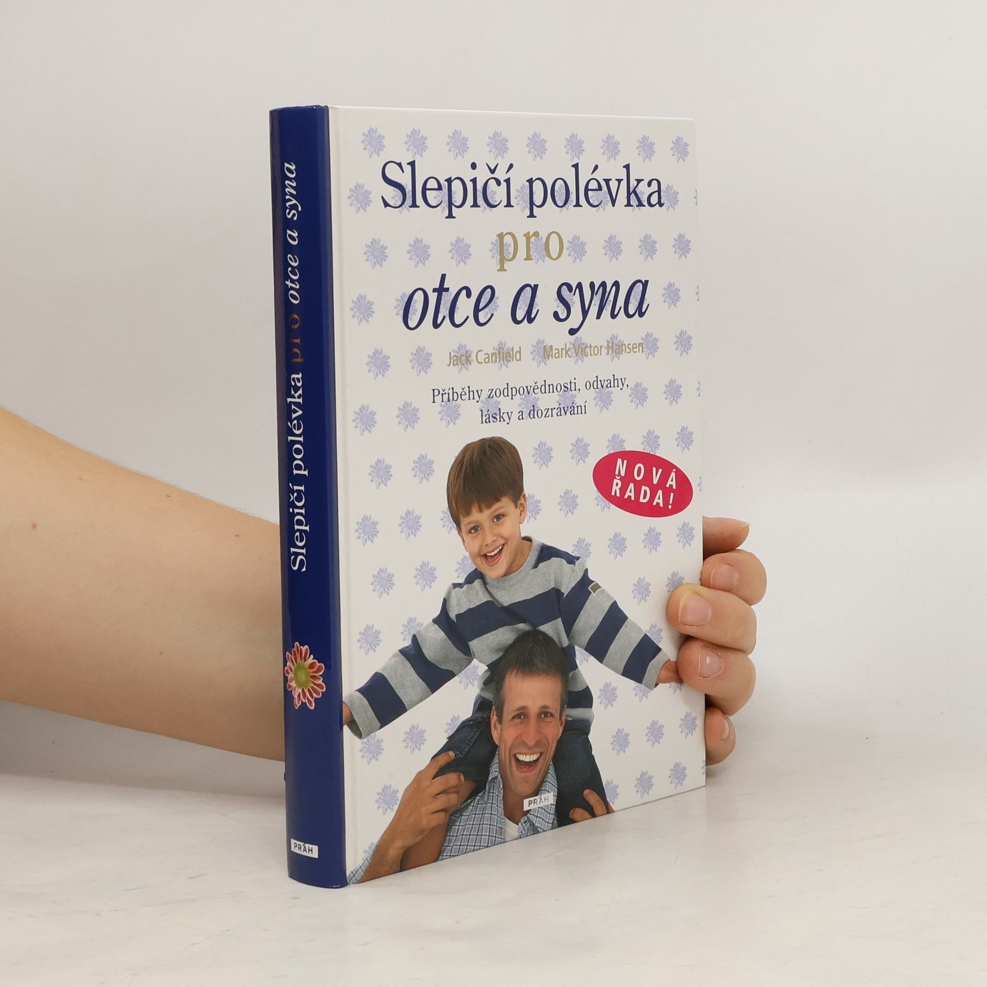 Jack Canfield Slepičí polévka pro otce a syna : [příběhy zodpovědnosti, odvahy, lásky a dozrávání]