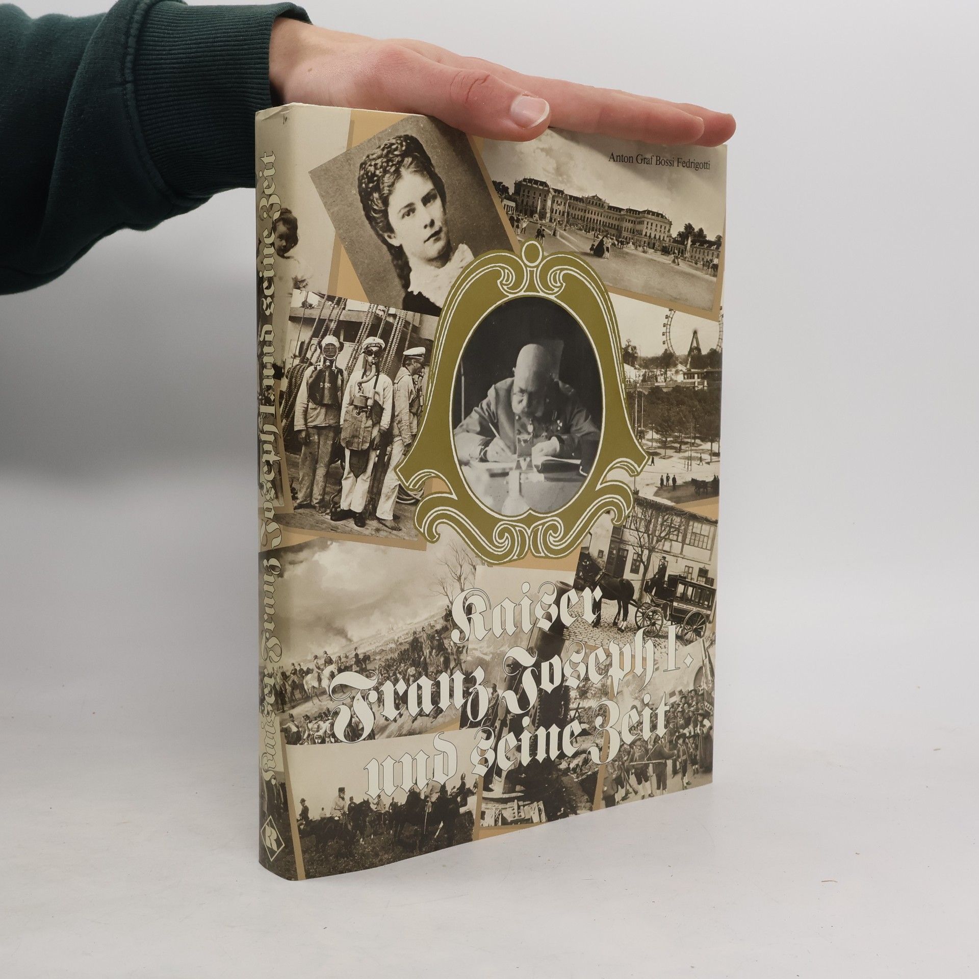 Kaiser Franz Joseph I. [der Erste] und seine Zeit