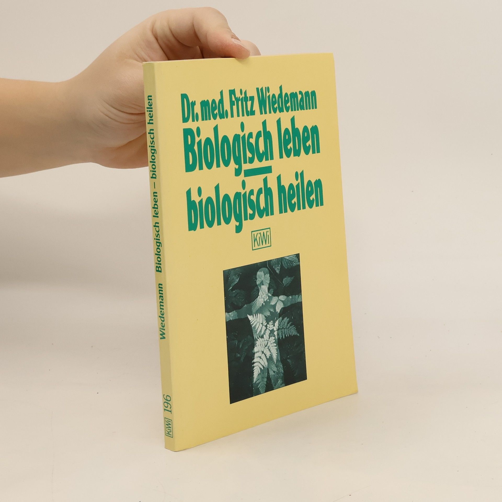 Fritz Wiedemann Biologisch leben - biologisch heilen