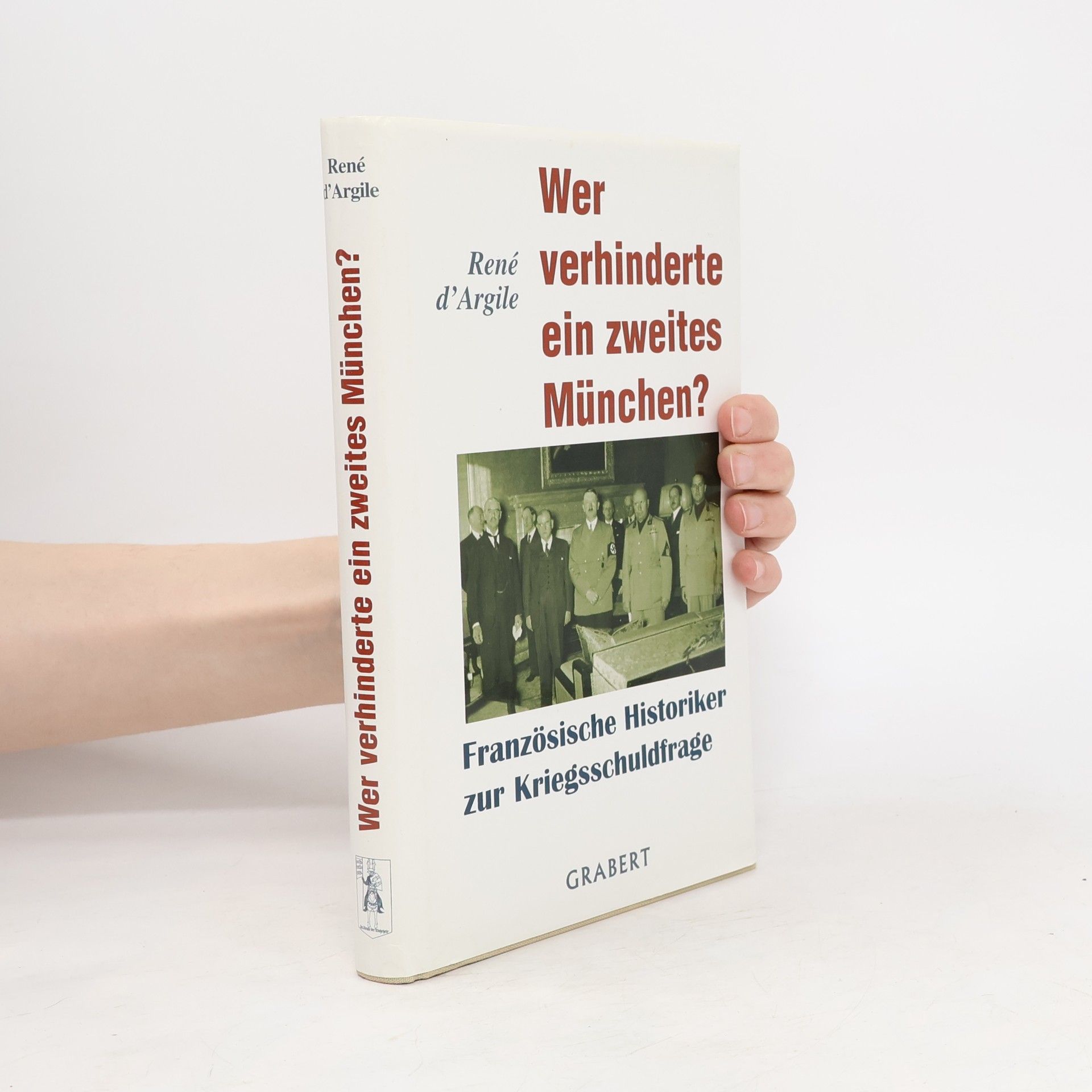 Rene d. Argile Wer verhinderte ein zweites München?