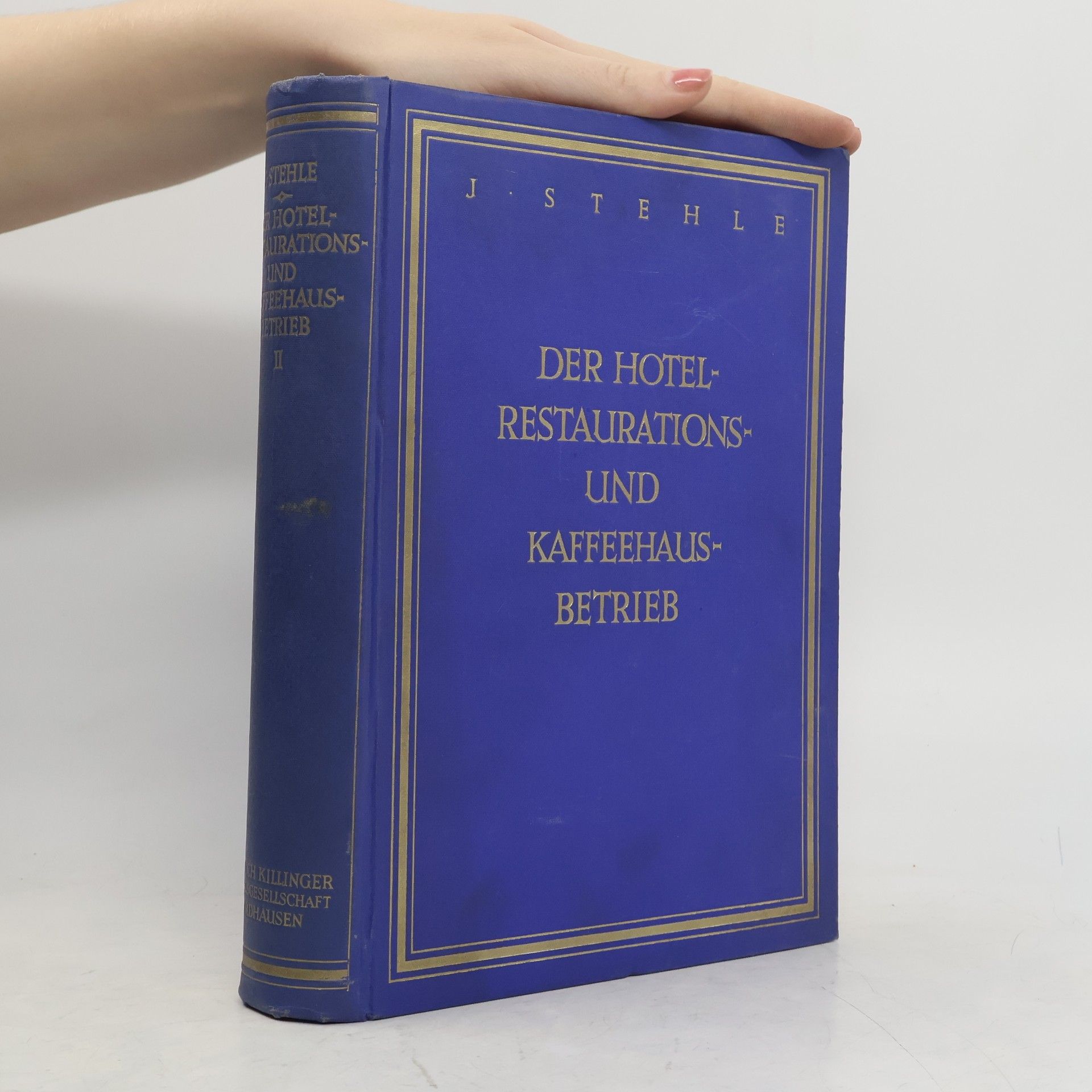 J. Stehle Der Hotel- Restaurations- und Kaffeehausbetrieb