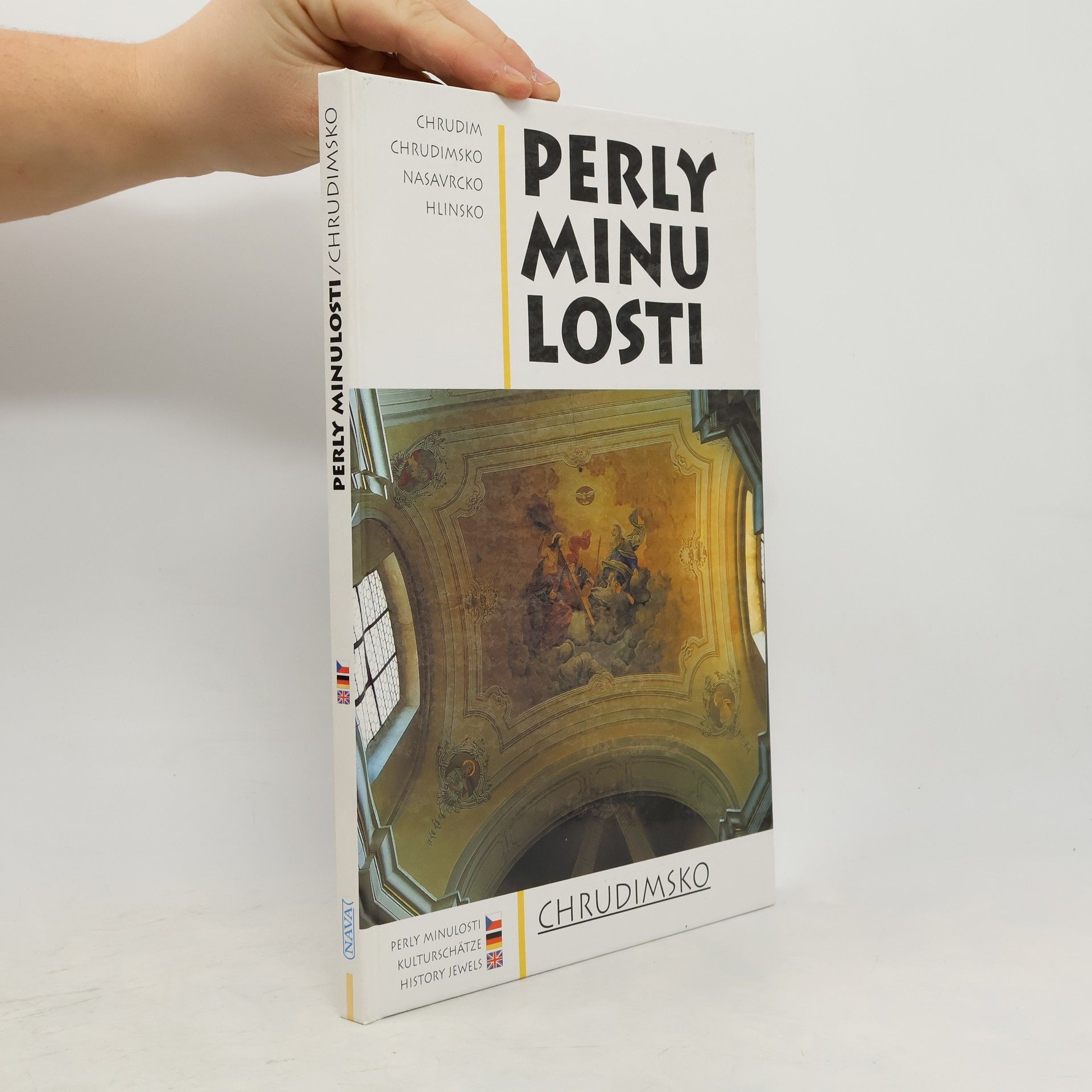 Perly minulosti : Chrudimsko = Kunst Schätze der Vergangenheit : <<Das>>Gebiet um Chrudim = History jewels : Chrudim area