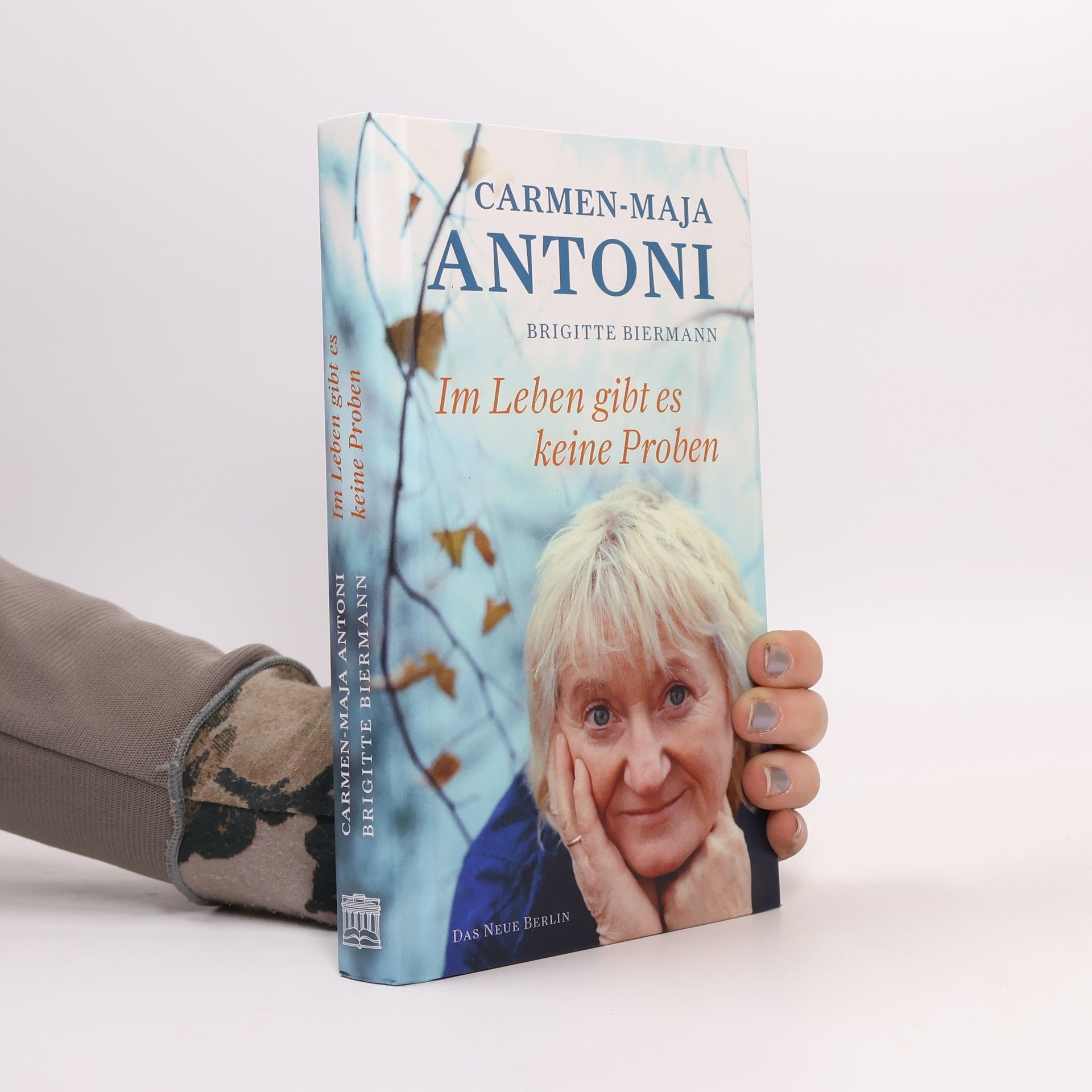 Carmen-Maja Antoni Im Leben gibt es keine Proben