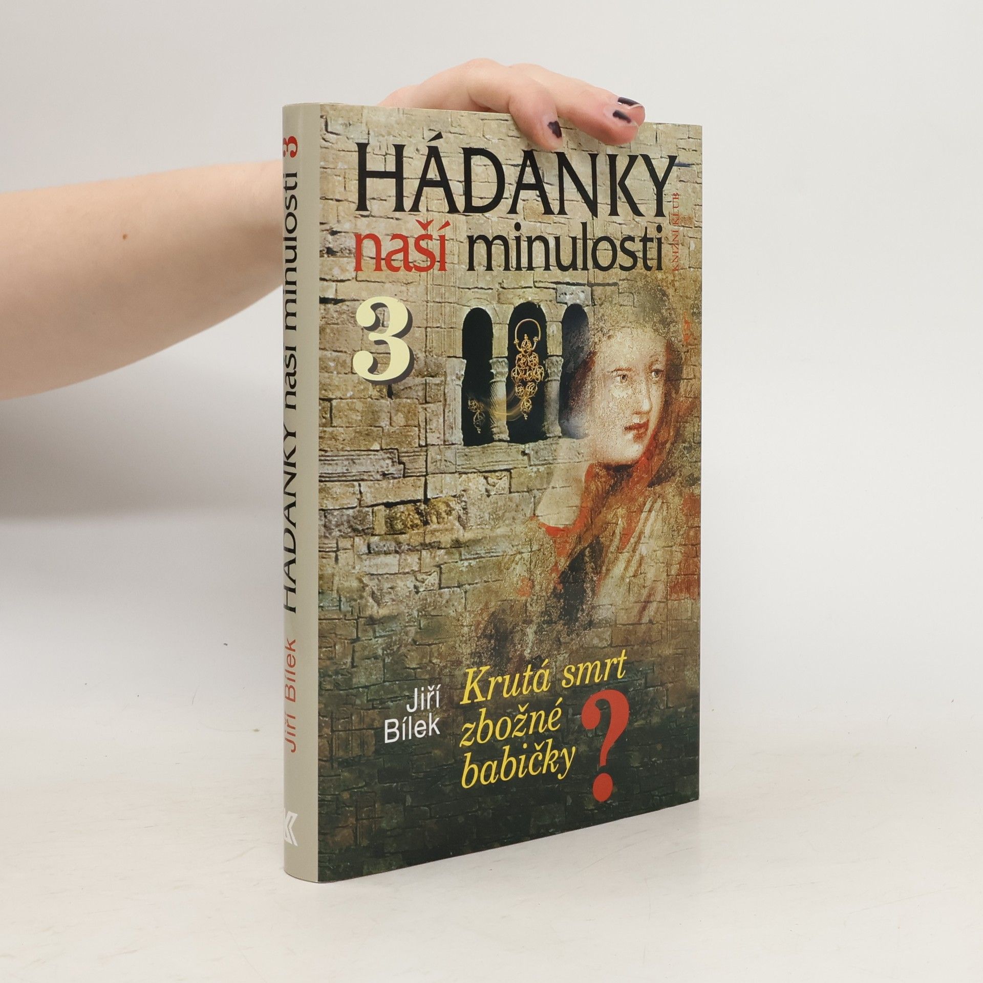 Jiří Bílek Hádanky naší minulosti 3