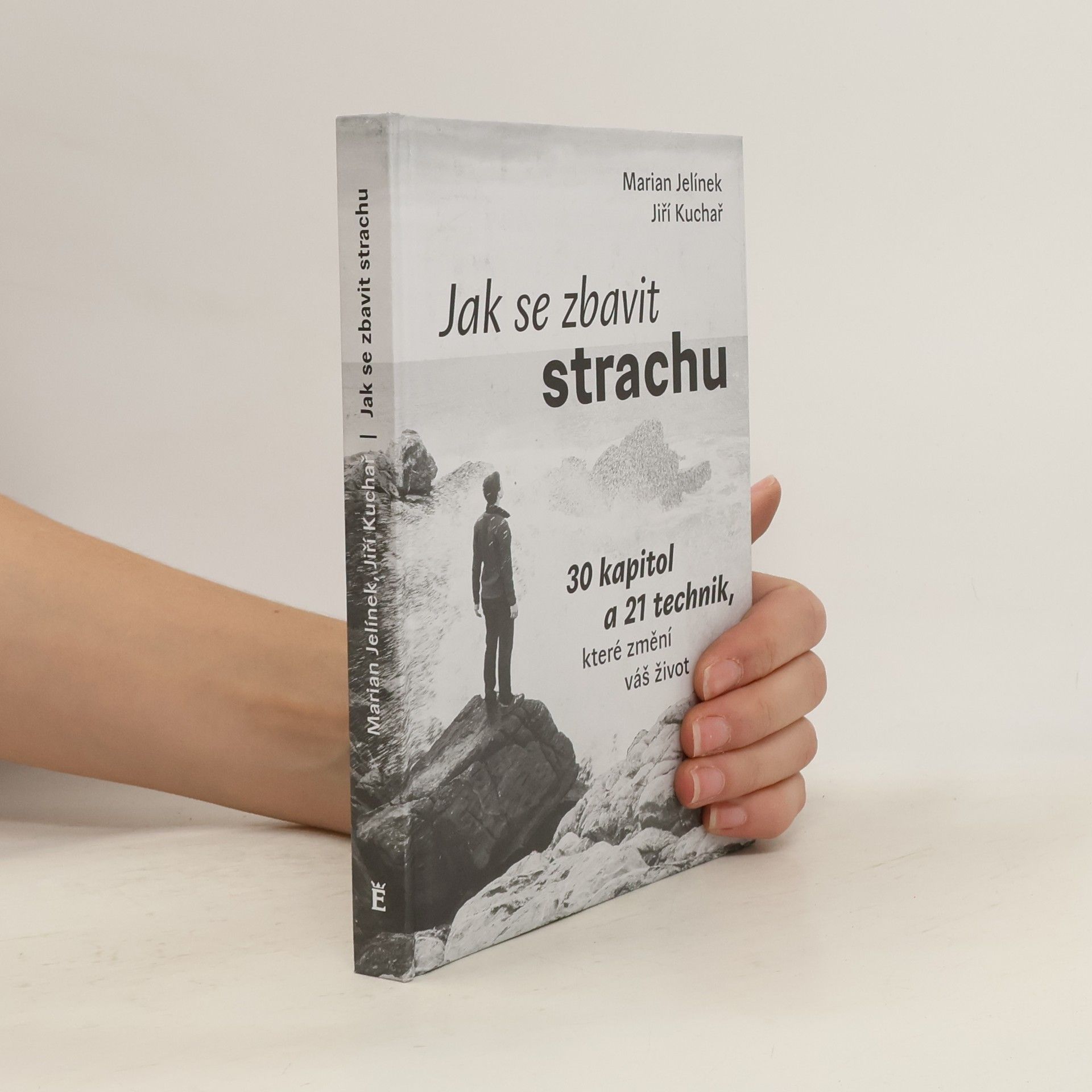 Jak se zbavit strachu: 30 kapitol a 21 technik, které změní váš život