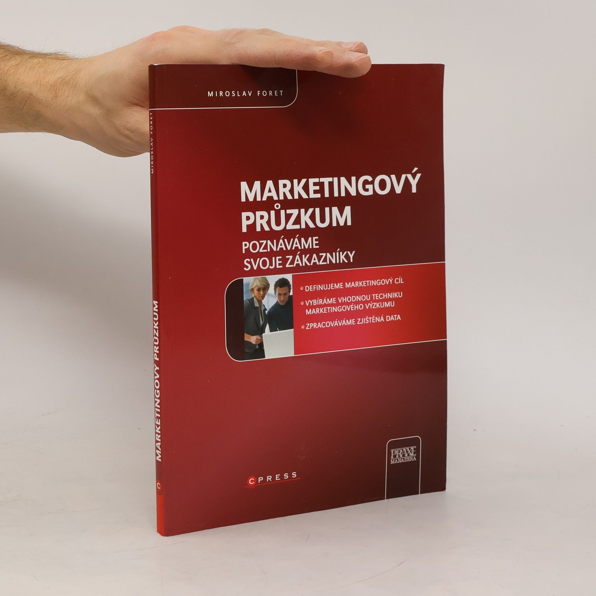 Miroslav Foret Marketingový průzkum : poznáváme svoje zákazníky