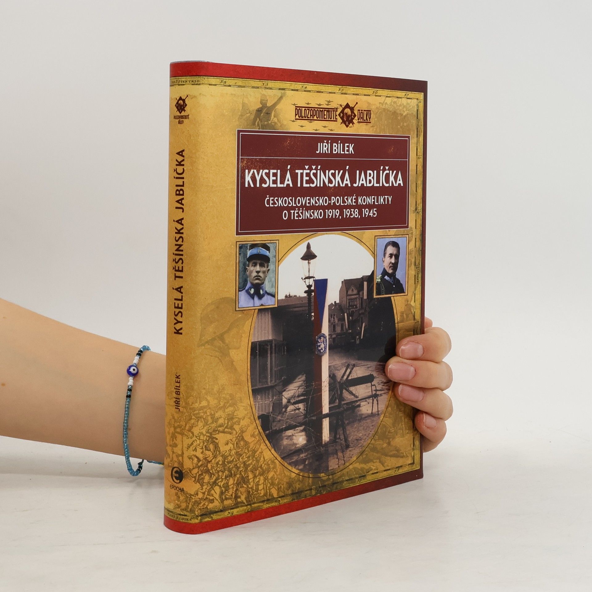 Jiří Bílek Kyselá těšínská jablíčka: Československo-polské konflikty o Těšínsko 1919, 1938, 1945