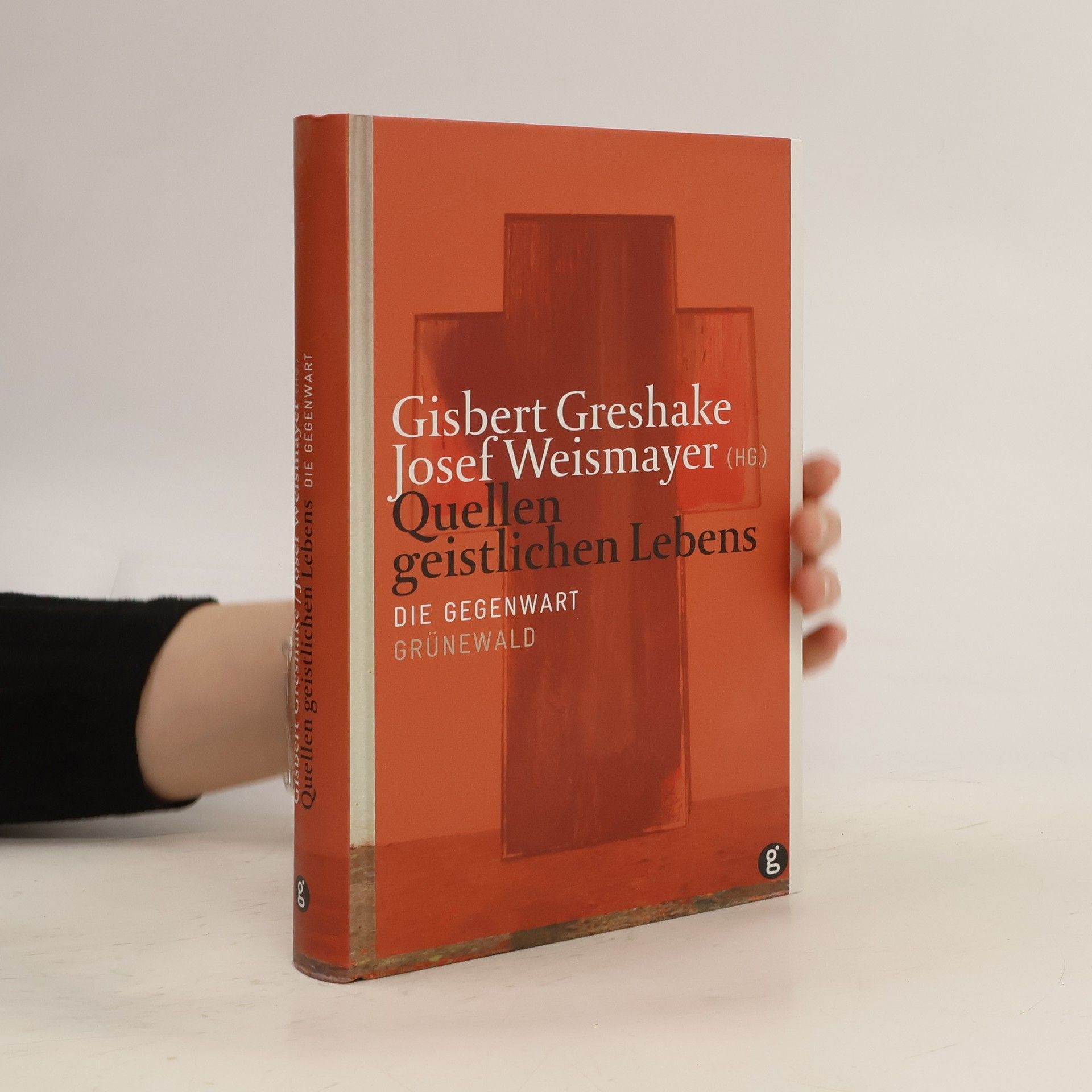 Gisbert Greshake Die Gegenwart - 4: Quellen geistlichen Lebens