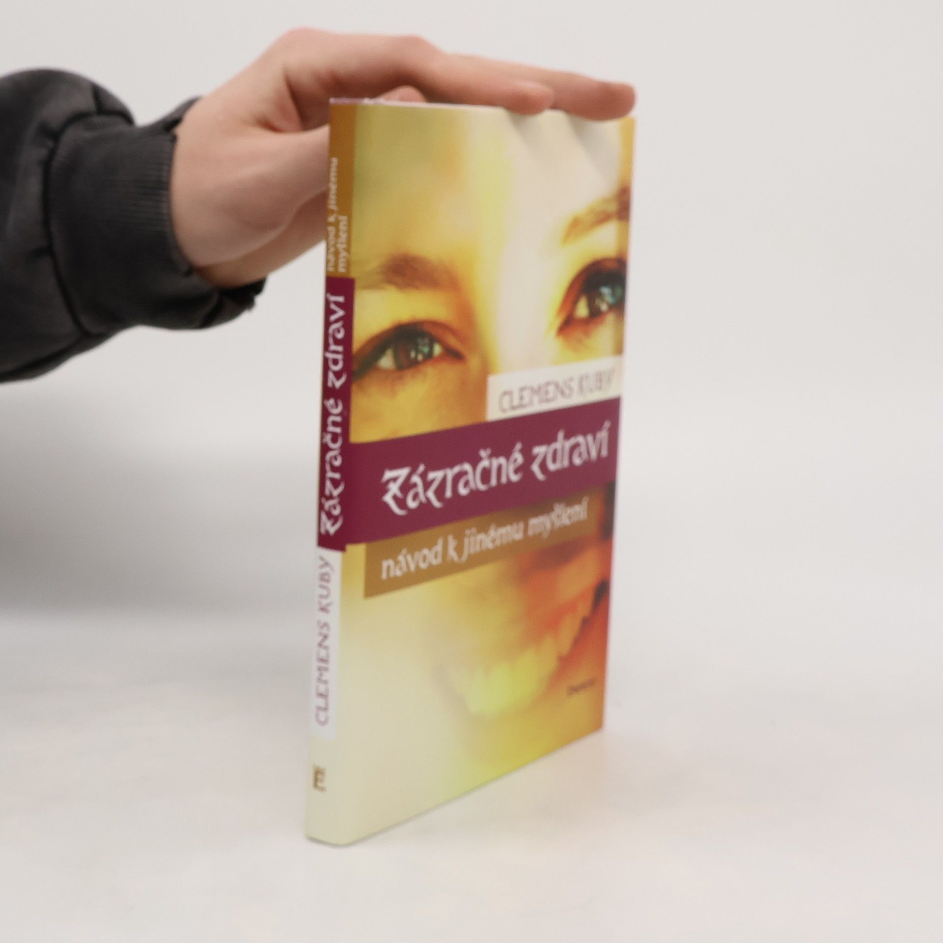 Clemens Kuby Zázračné zdraví. Návod k jinému myšlení