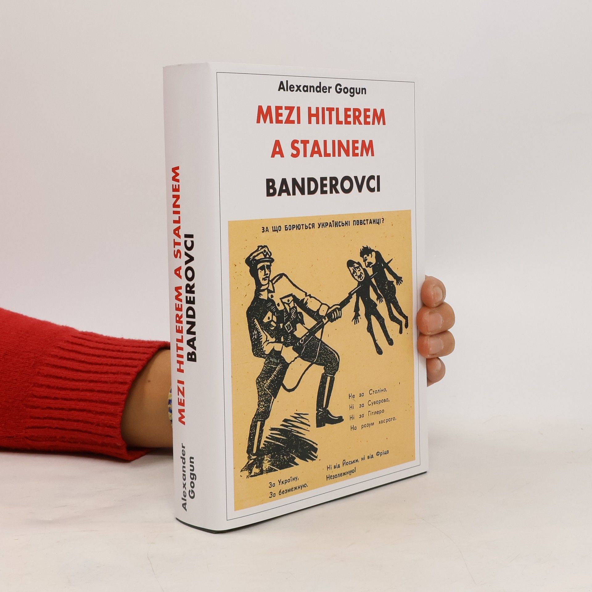 Alexander Gogun Mezi Hitlerem a Stalinem. Banderovci