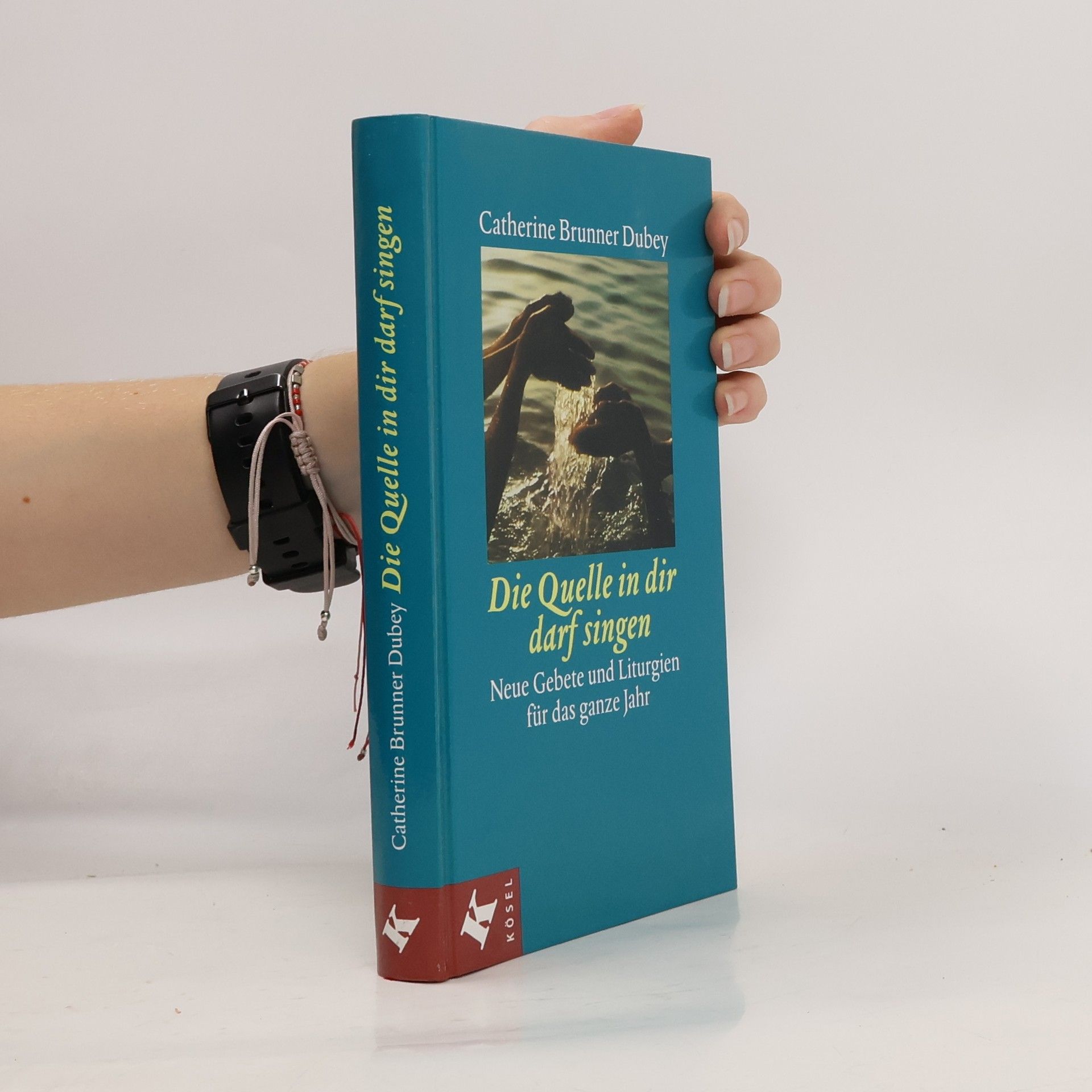 Catherine Brunner Dubey Die Quelle in dir darf singen