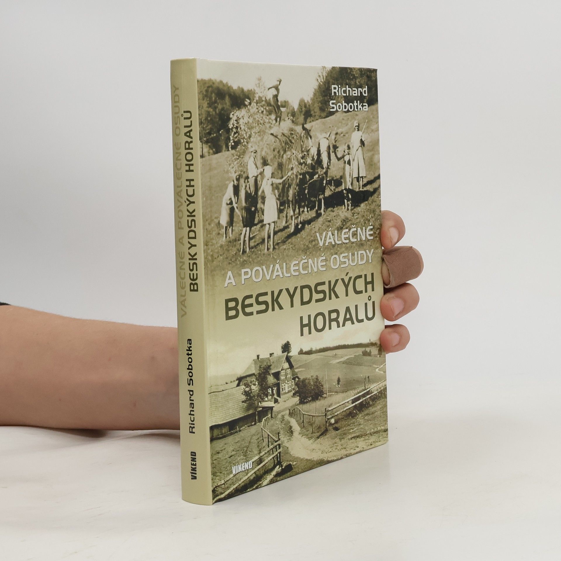 Richard Sobotka Válečné a poválečné osudy beskydských horalů